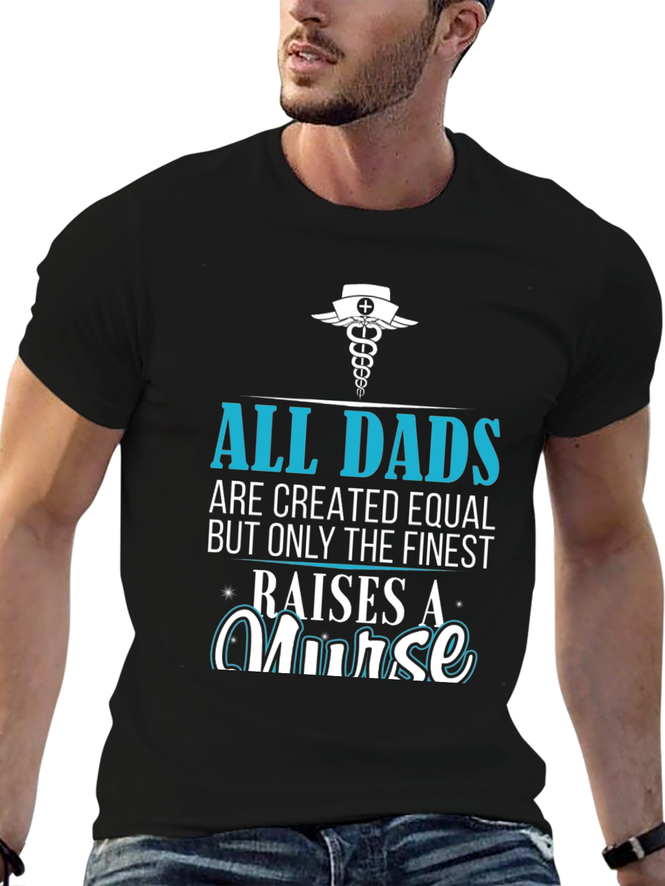 Finest Dad Raises A Nurse Graphic T-Shirt