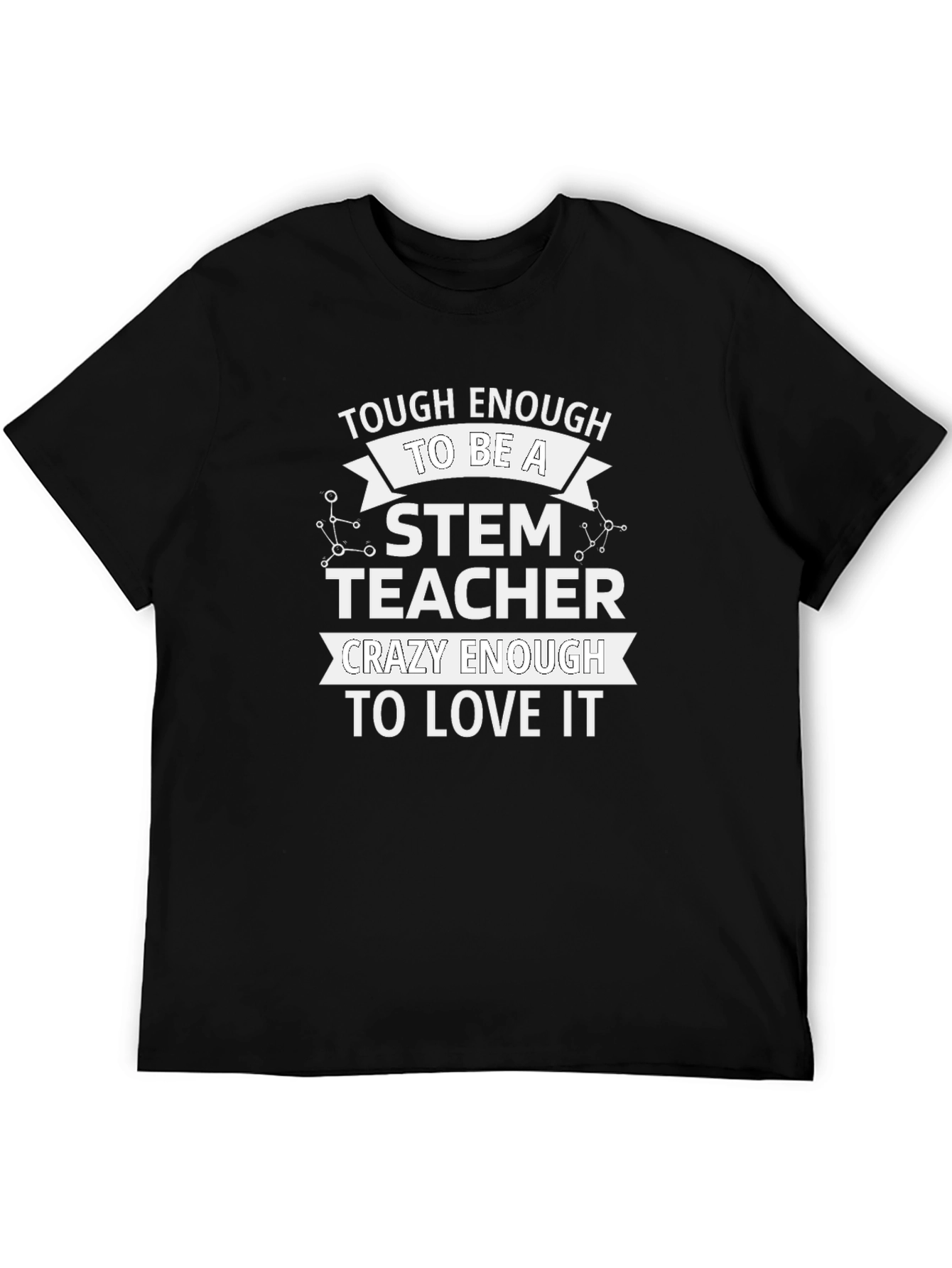 STEM Teacher T-Shirt - Tough & Crazy Enough