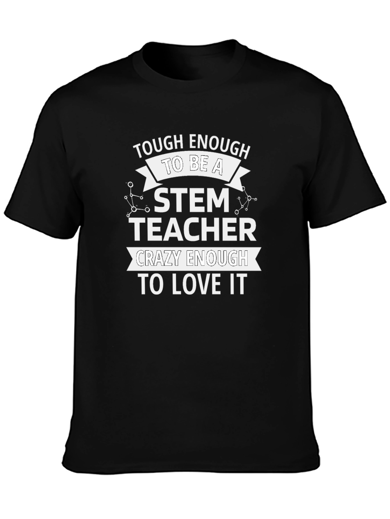 STEM Teacher T-Shirt - Tough & Crazy Enough