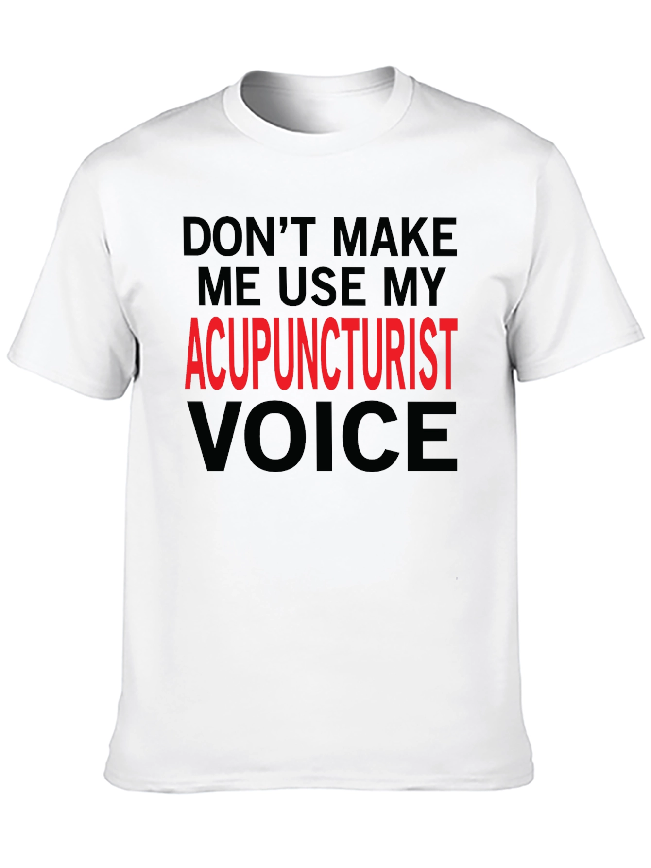 Acupuncturist Voice Novelty T-Shirt