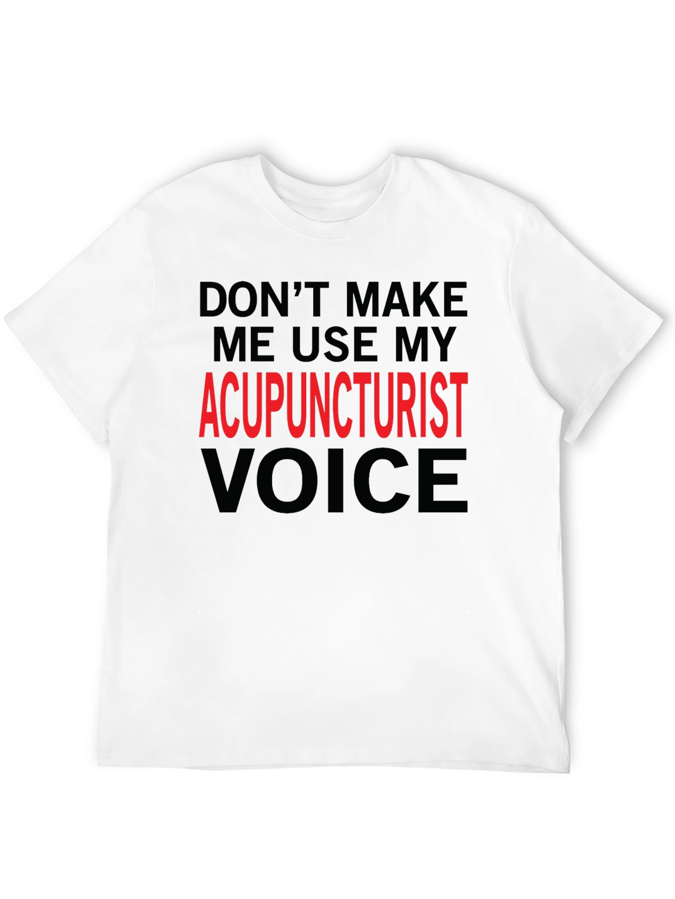 Acupuncturist Voice Novelty T-Shirt