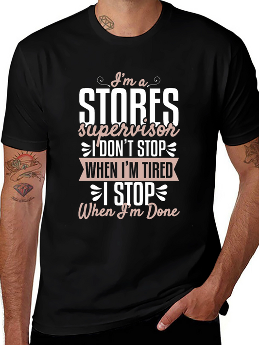 Stores Supervisor T-Shirt: I Dont Stop When Im Tired