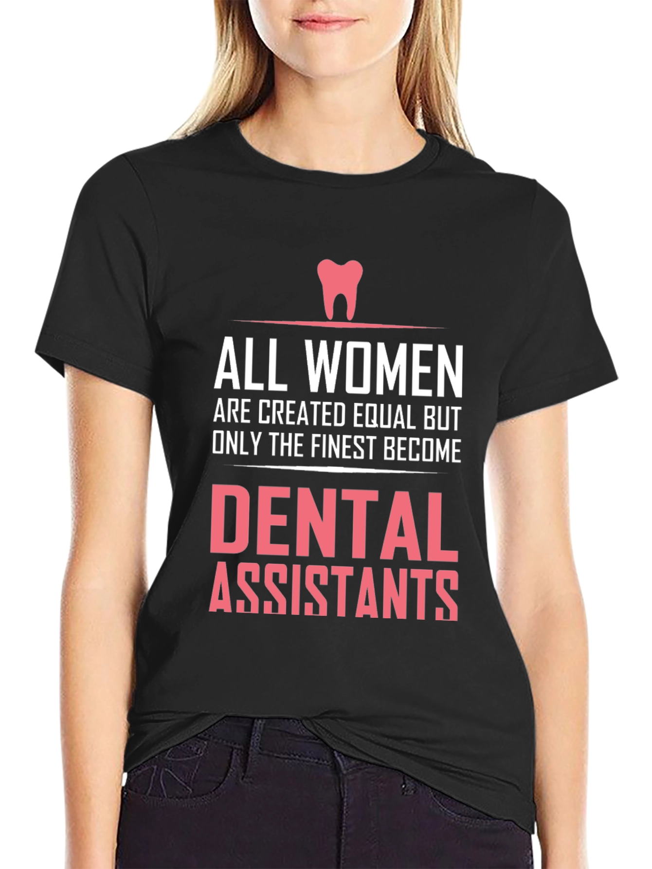 Dental Assistant T-Shirt - Womens Finest