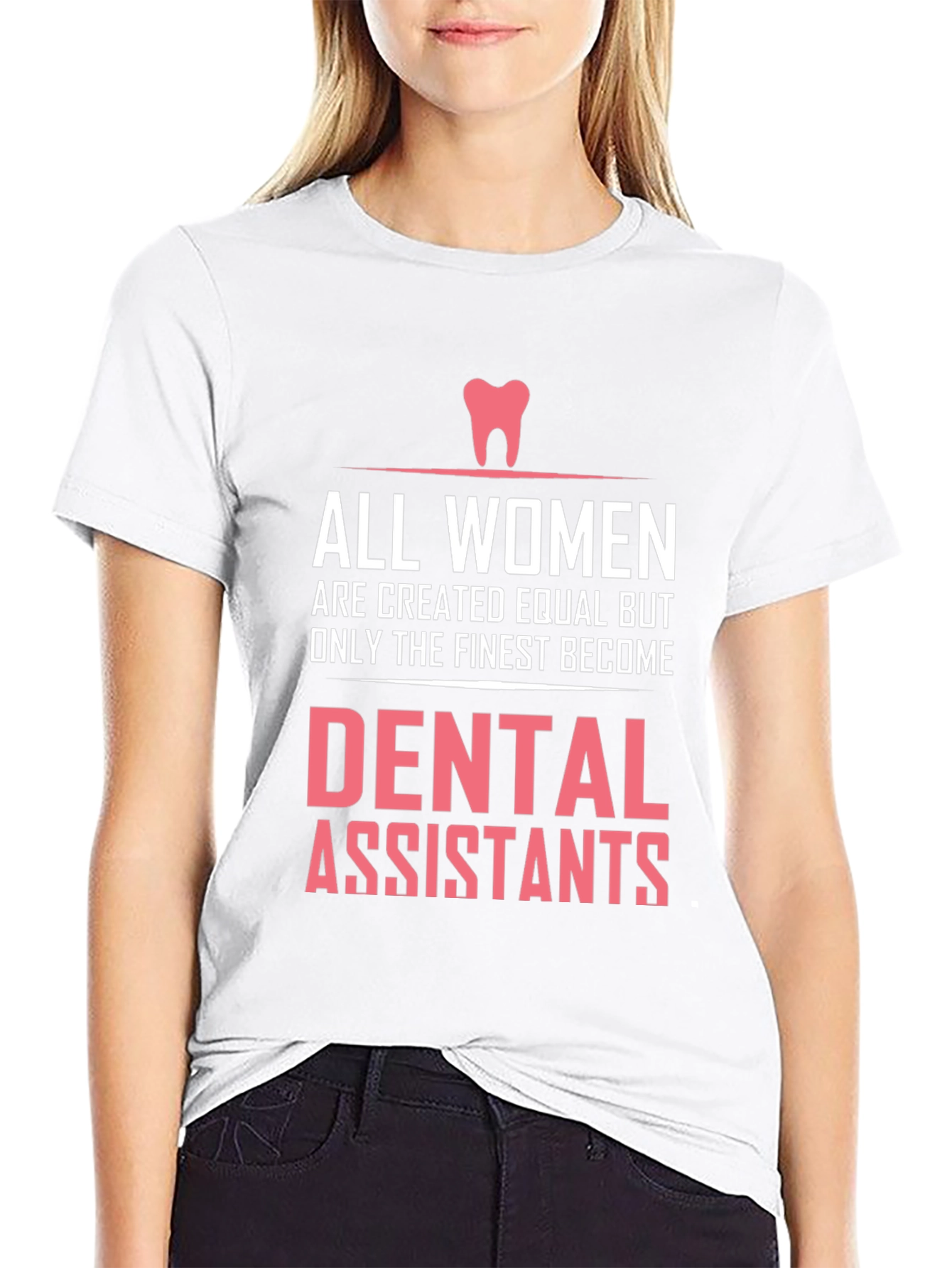 Dental Assistant T-Shirt - Womens Finest