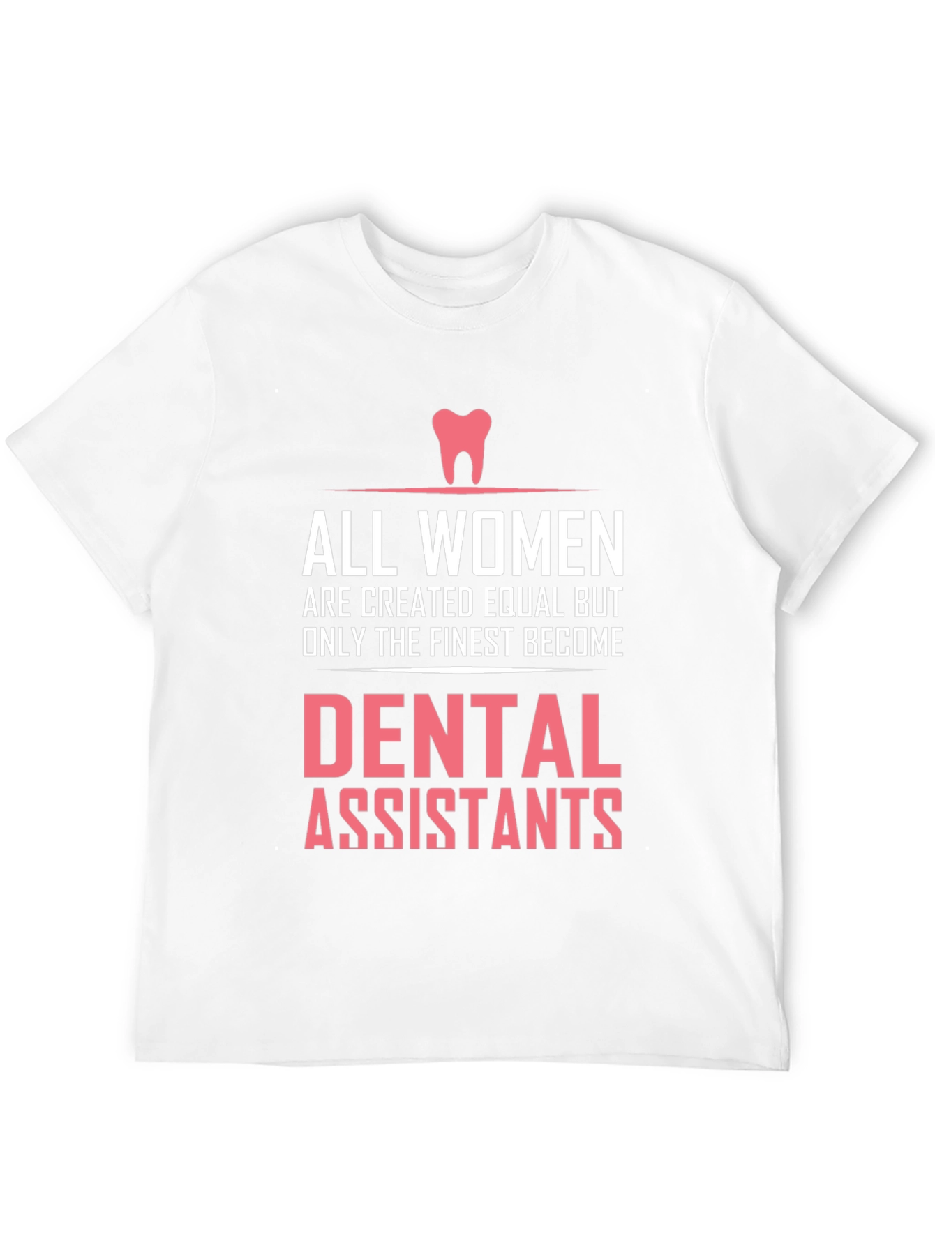 Dental Assistant T-Shirt - Womens Finest