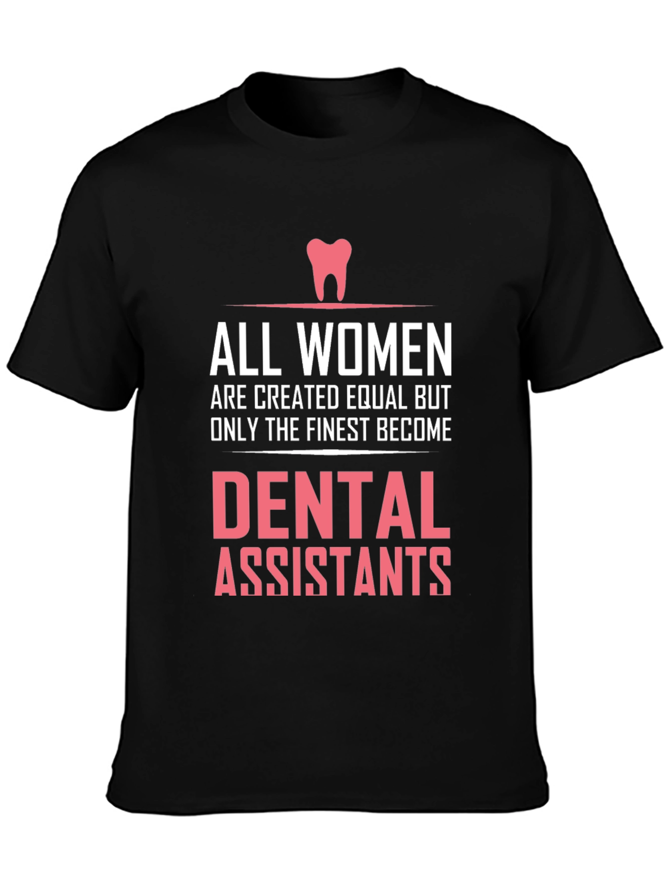 Dental Assistant T-Shirt - Womens Finest