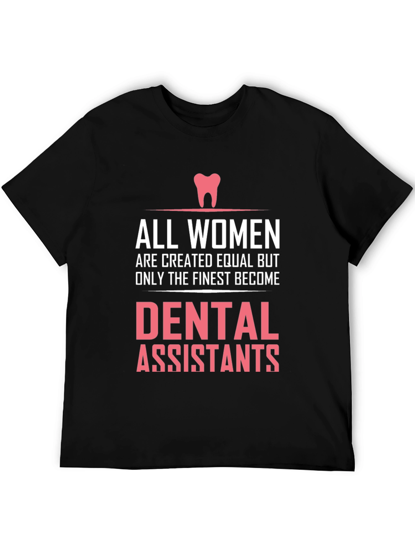 Dental Assistant T-Shirt - Womens Finest