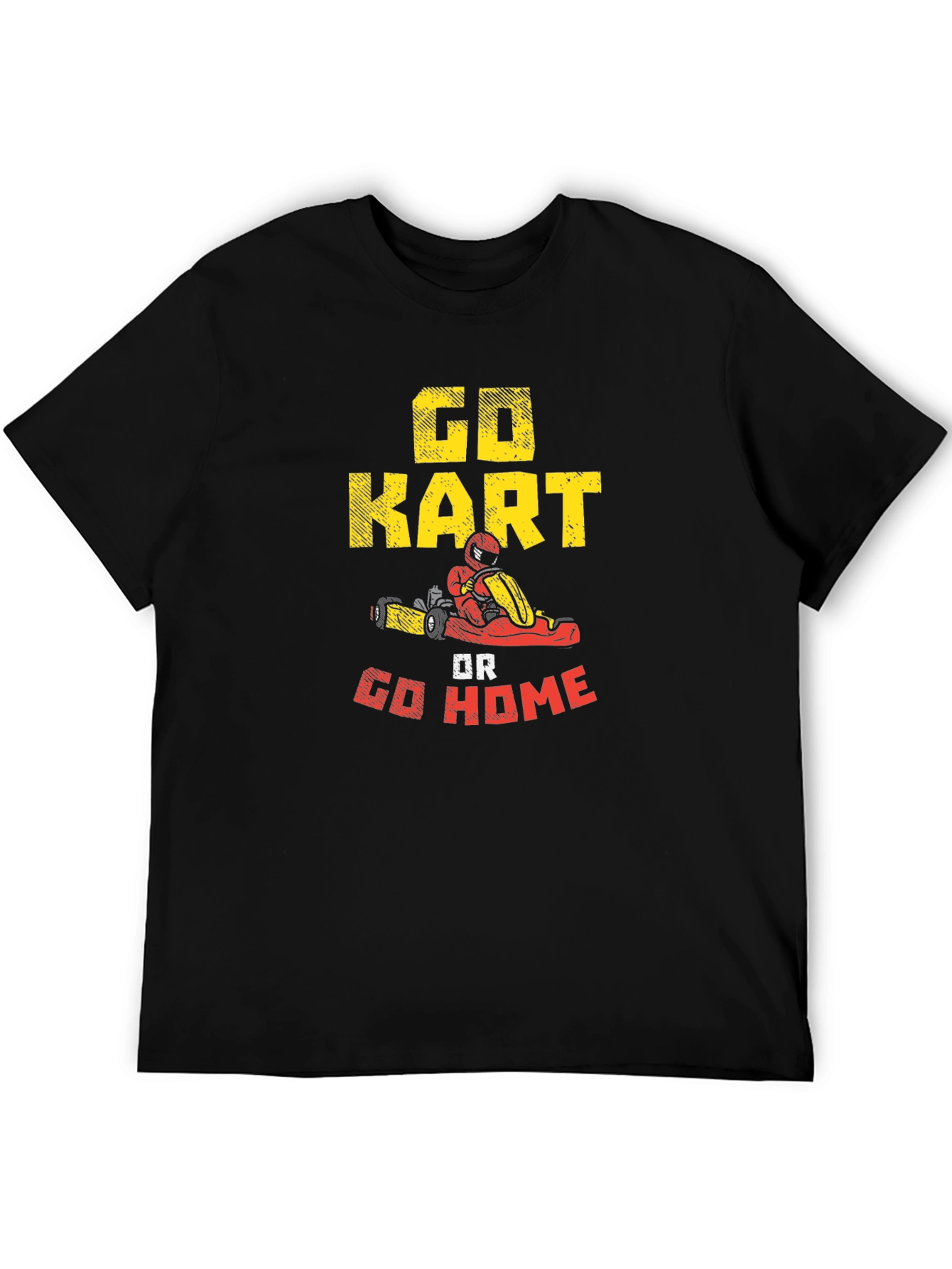 Go Kart or Go Home T-Shirt