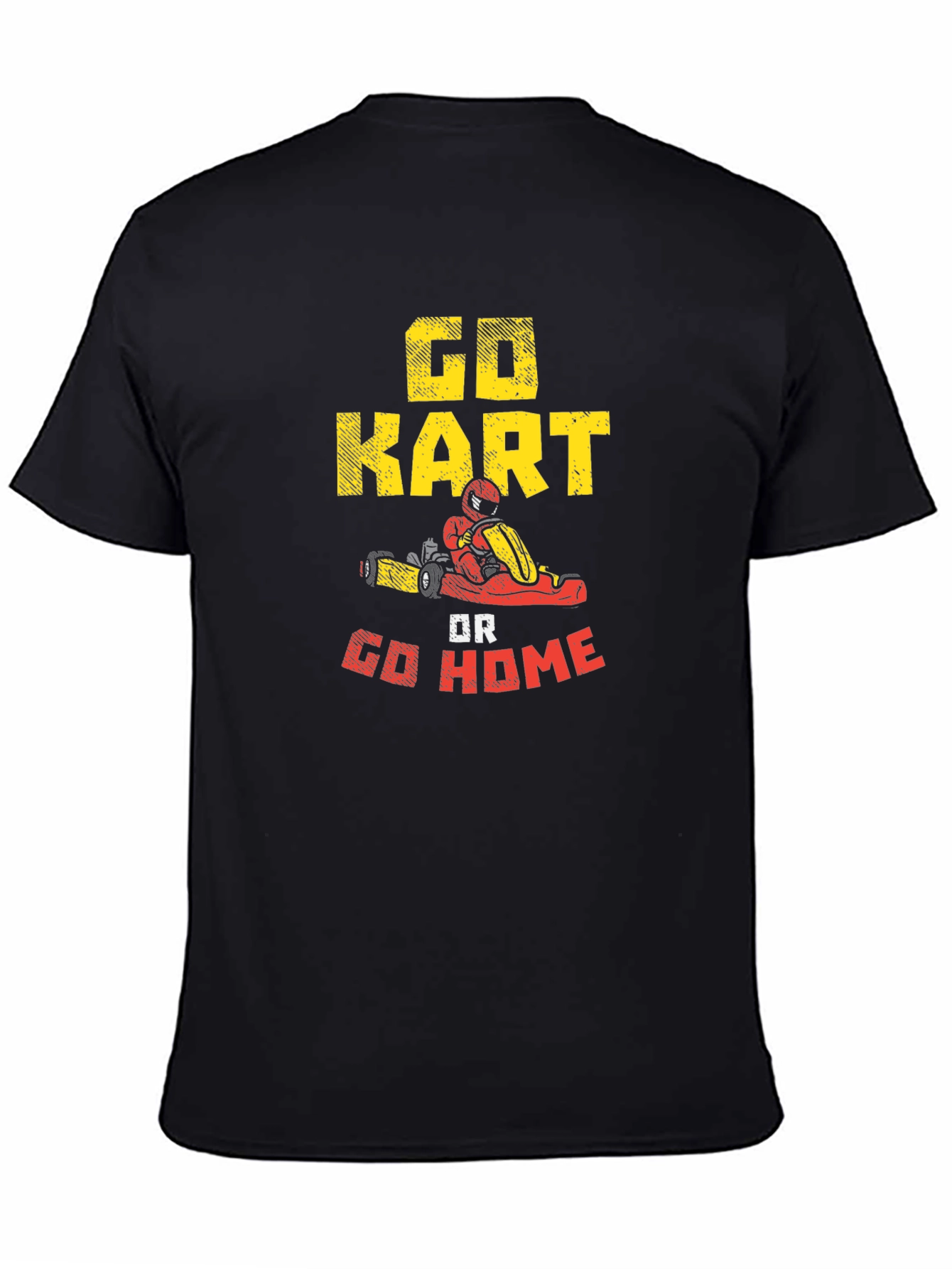 Go Kart or Go Home T-Shirt