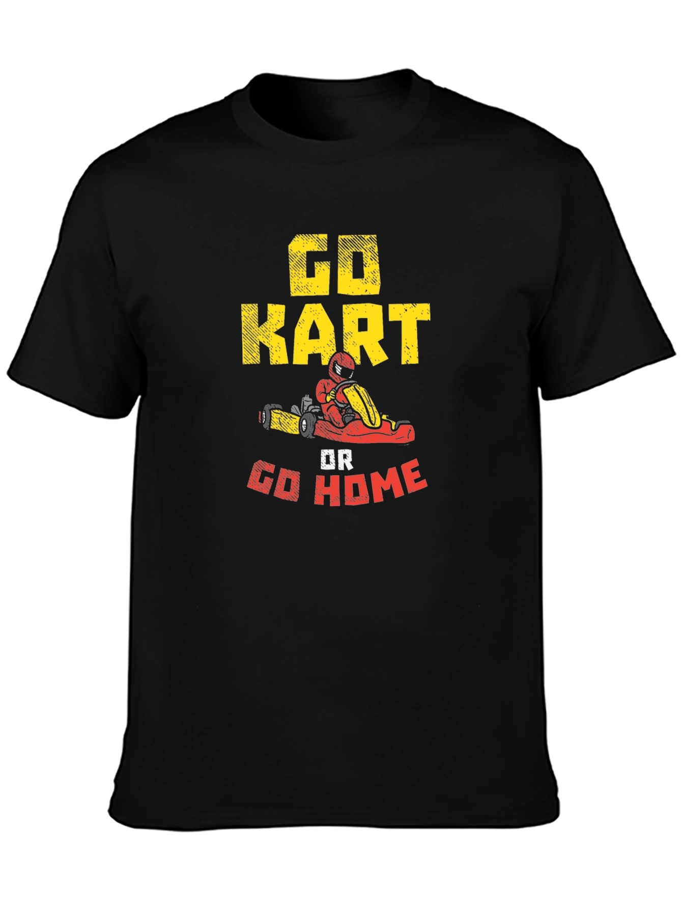 Go Kart or Go Home T-Shirt