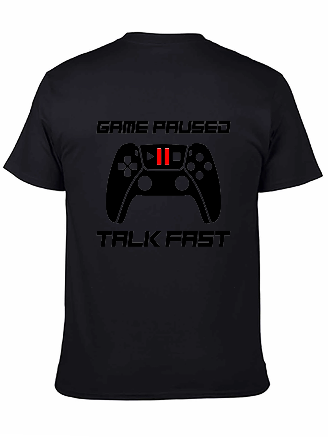 Game Paused Talk Fast Gaming T-Shirt