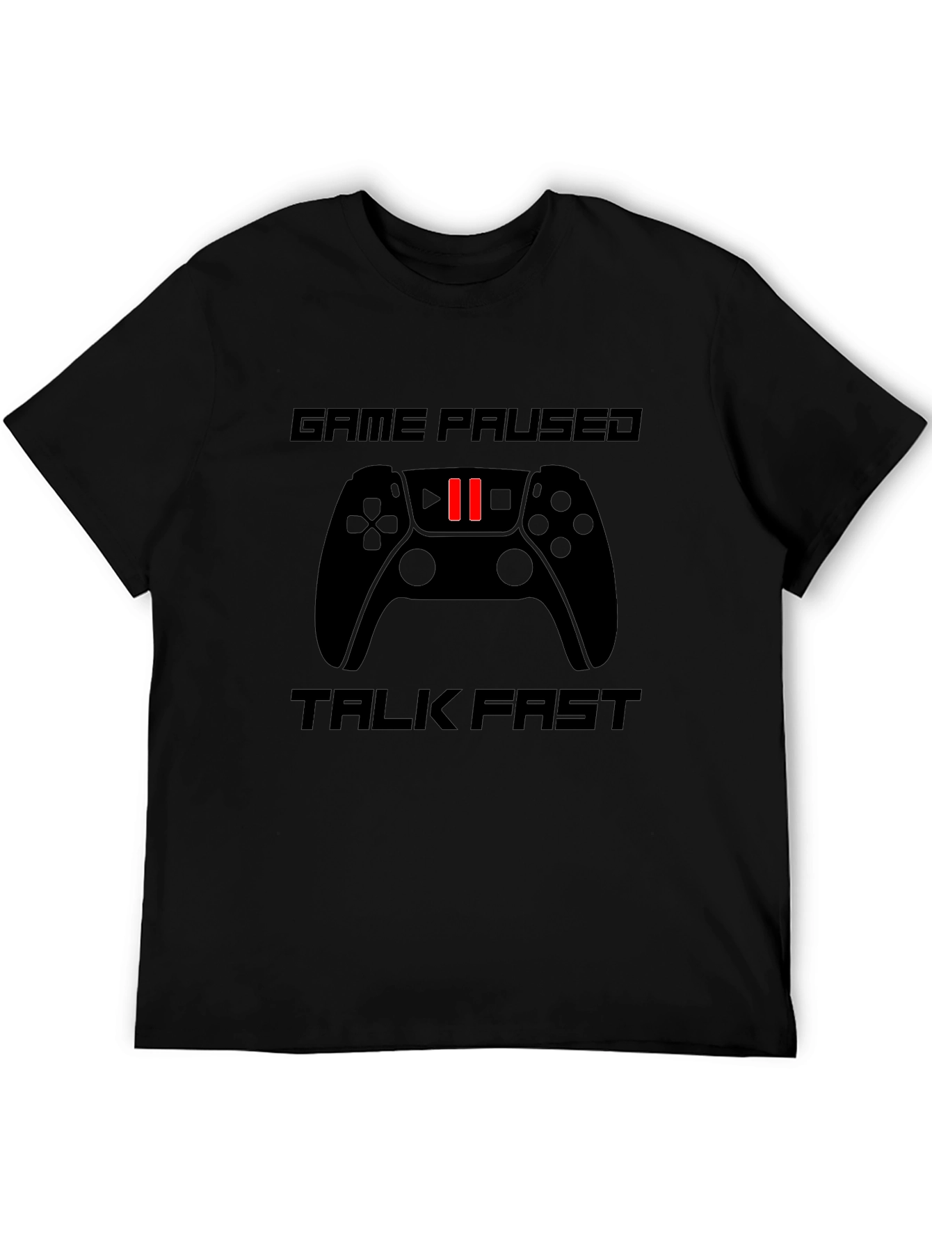 Game Paused Talk Fast Gaming T-Shirt