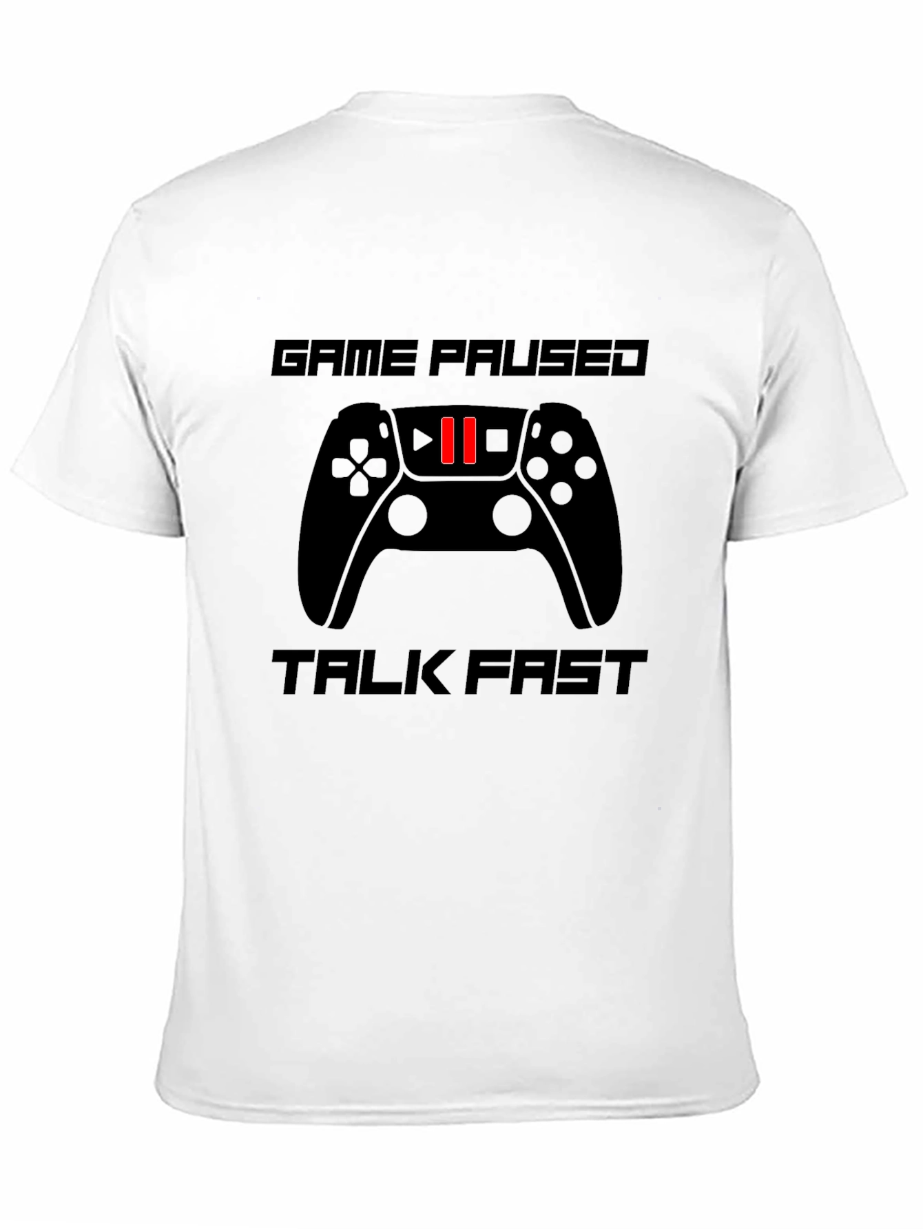 Game Paused Talk Fast Gaming T-Shirt