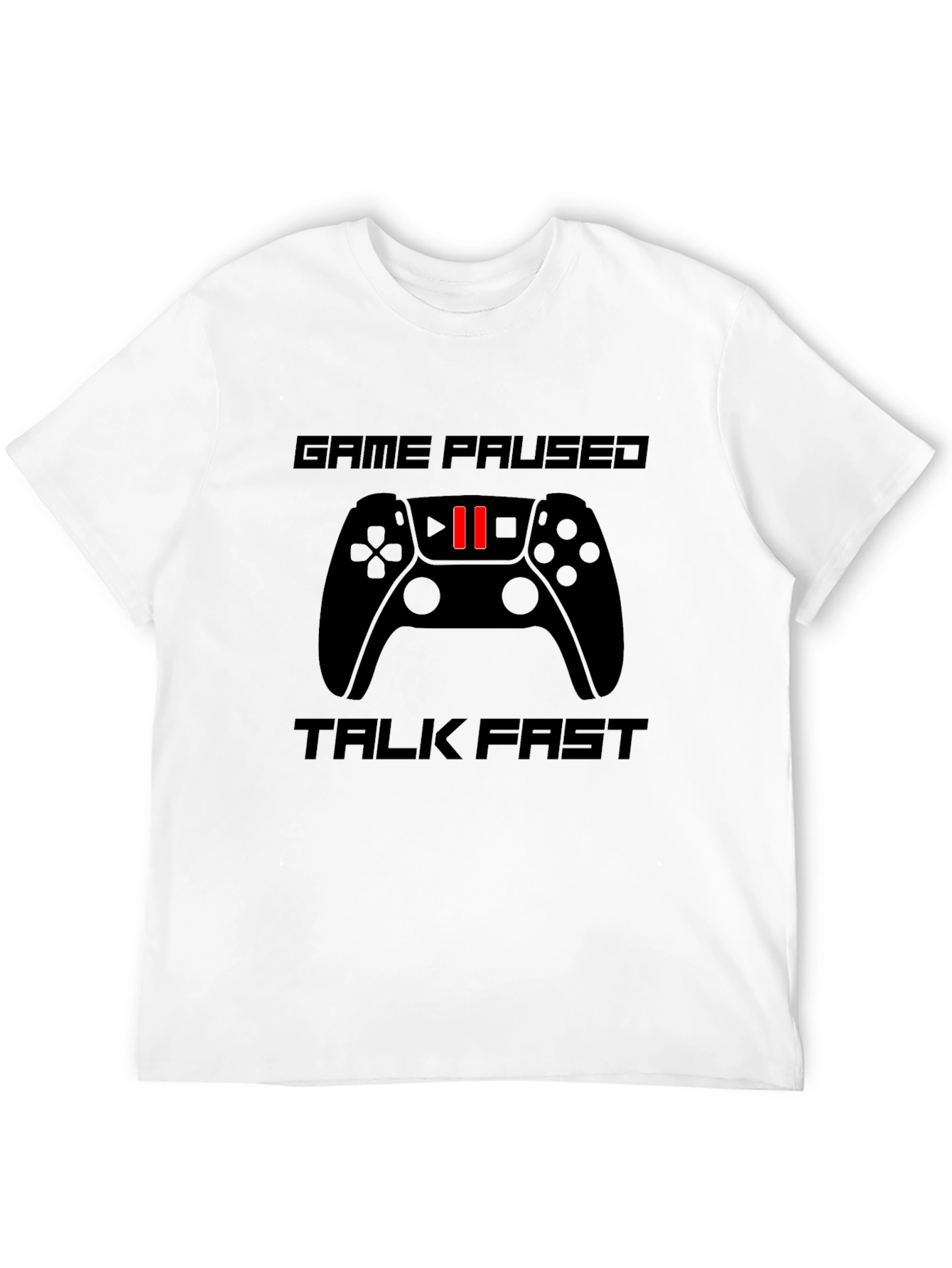 Game Paused Talk Fast Gaming T-Shirt
