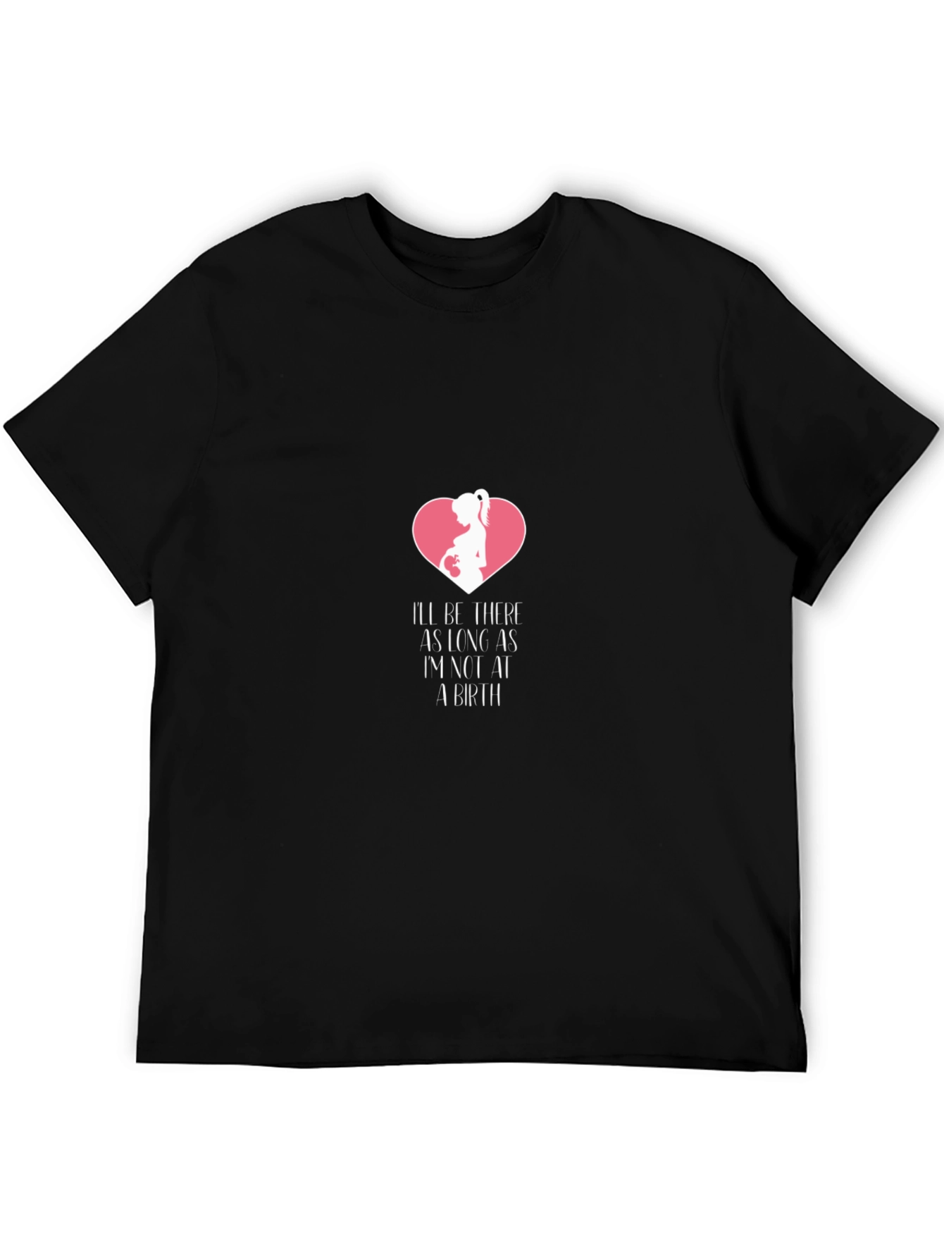 Funny Pregnancy T-Shirt - Ill Be There
