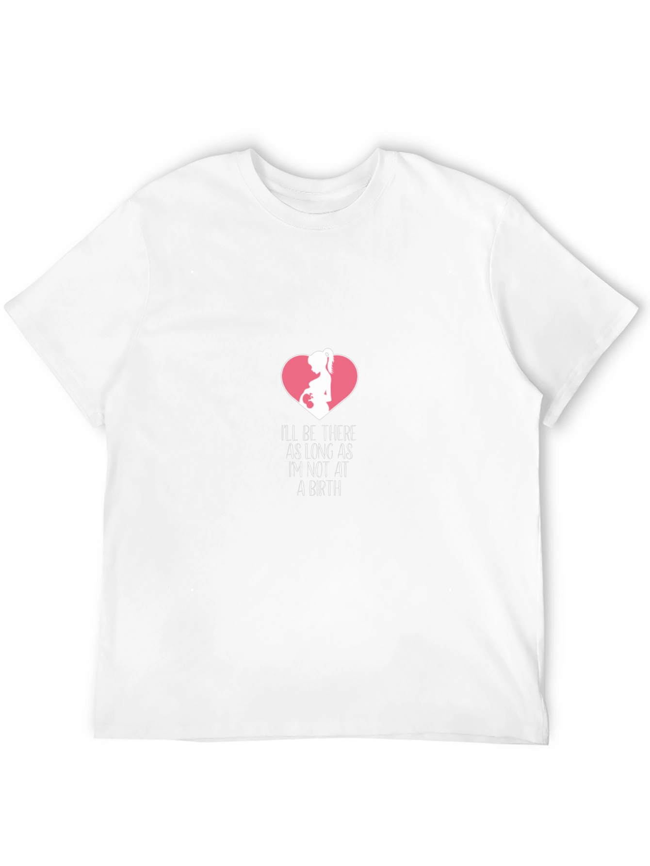 Funny Pregnancy T-Shirt - Ill Be There