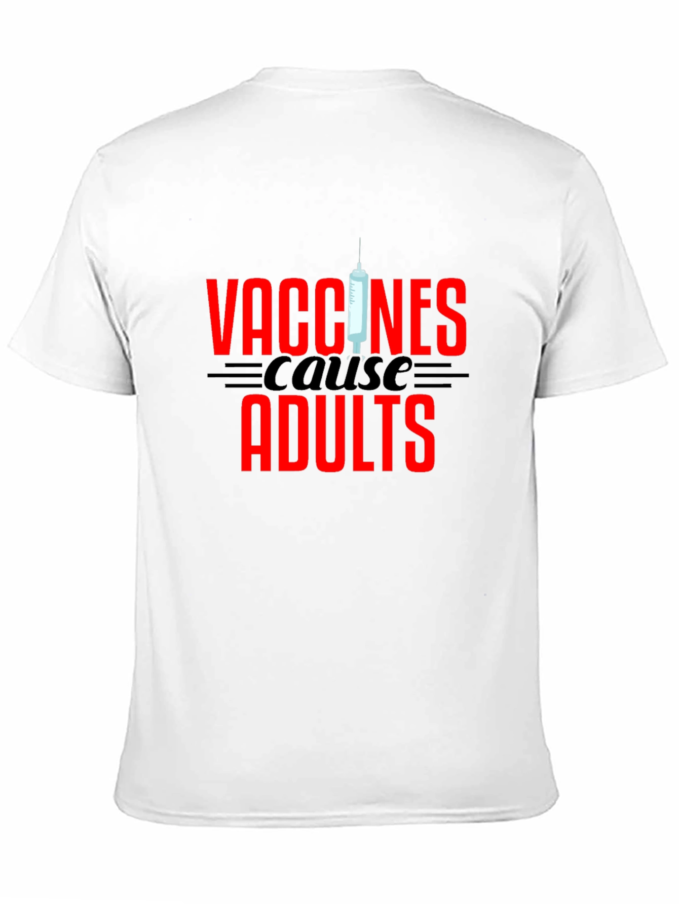 Vaccines Cause Adults Graphic Tee