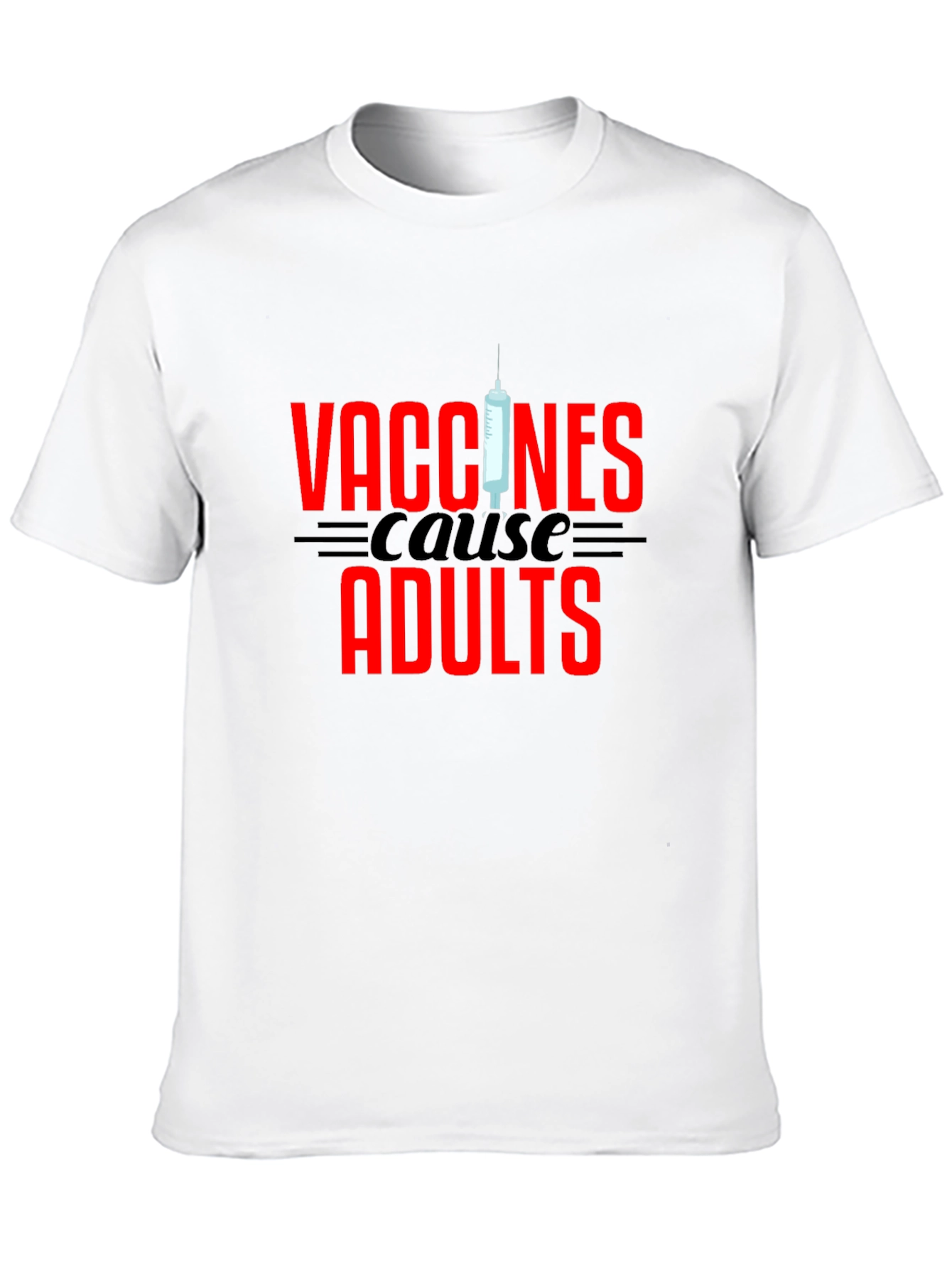 Vaccines Cause Adults Graphic Tee