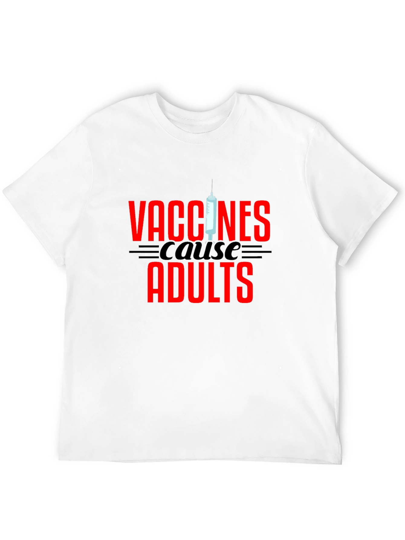 Vaccines Cause Adults Graphic Tee