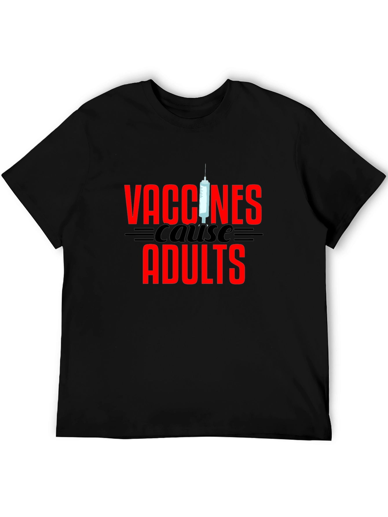 Vaccines Cause Adults Graphic Tee