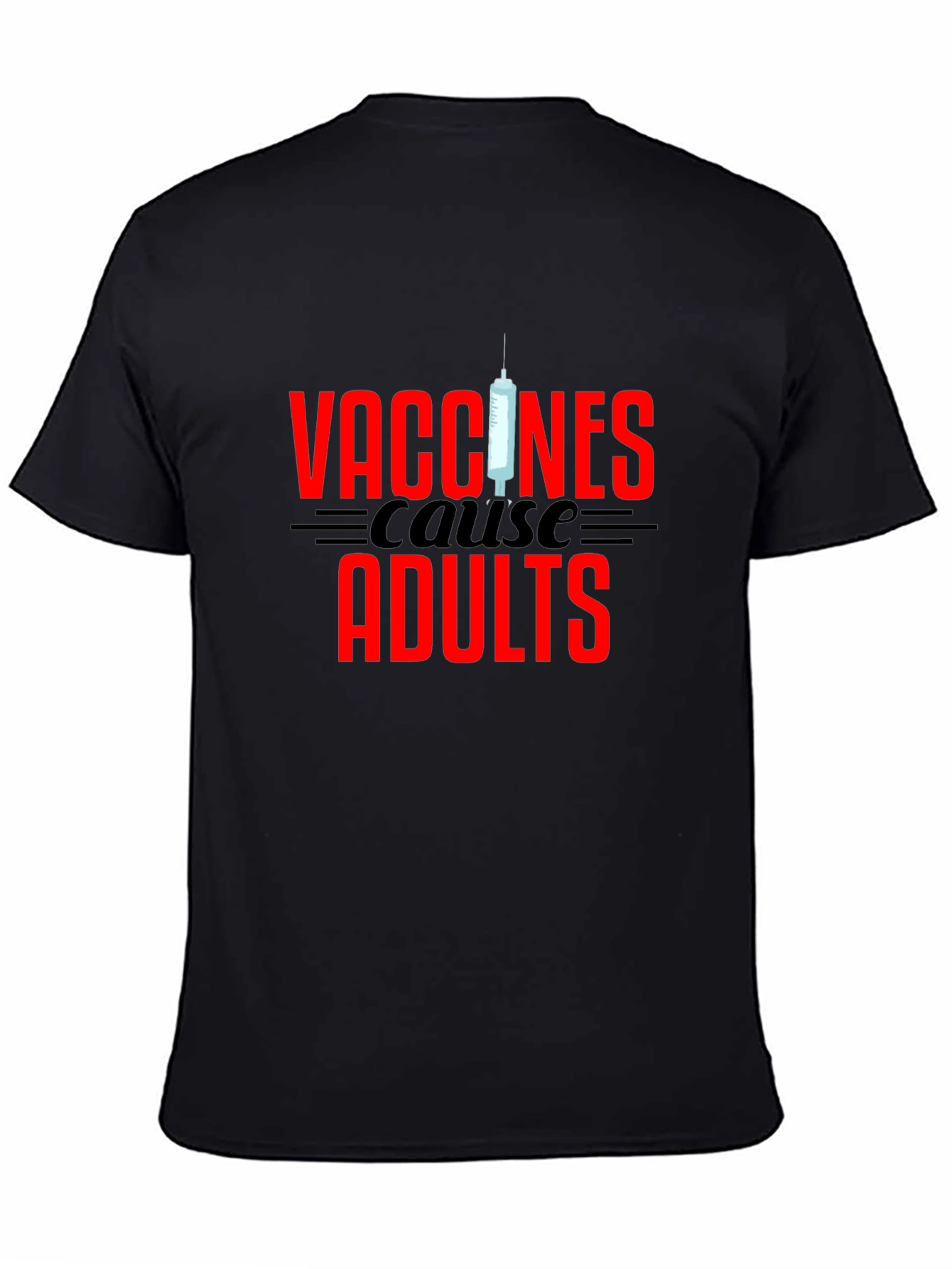 Vaccines Cause Adults Graphic Tee