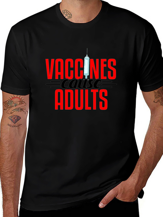 Vaccines Cause Adults Graphic Tee