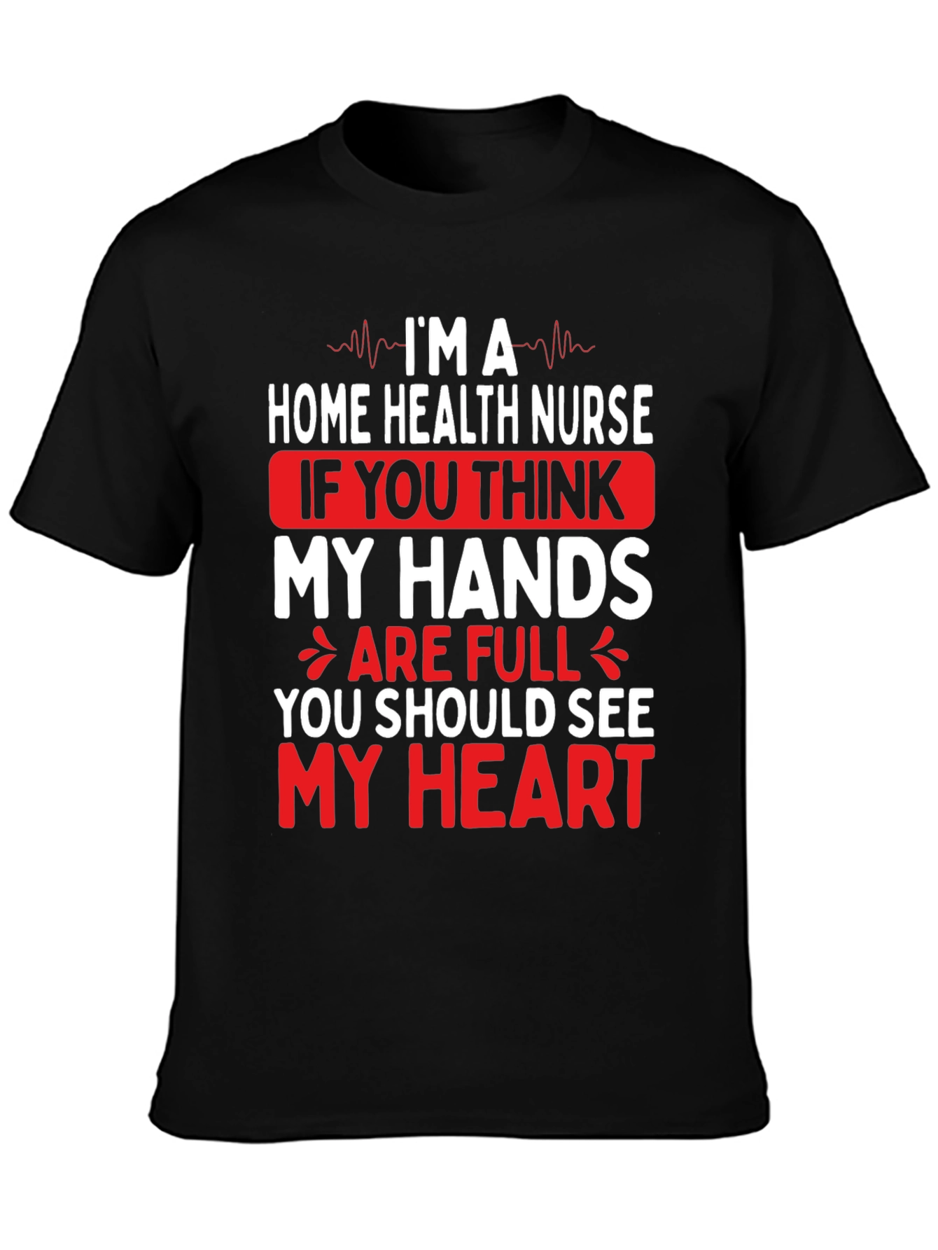 Home Health Nurse Graphic T-Shirt