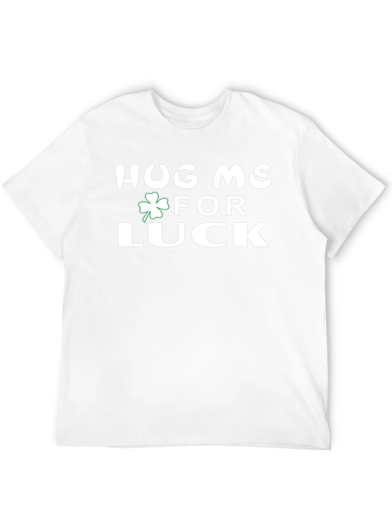 Hug Me For Luck St. Patricks Day T-Shirt