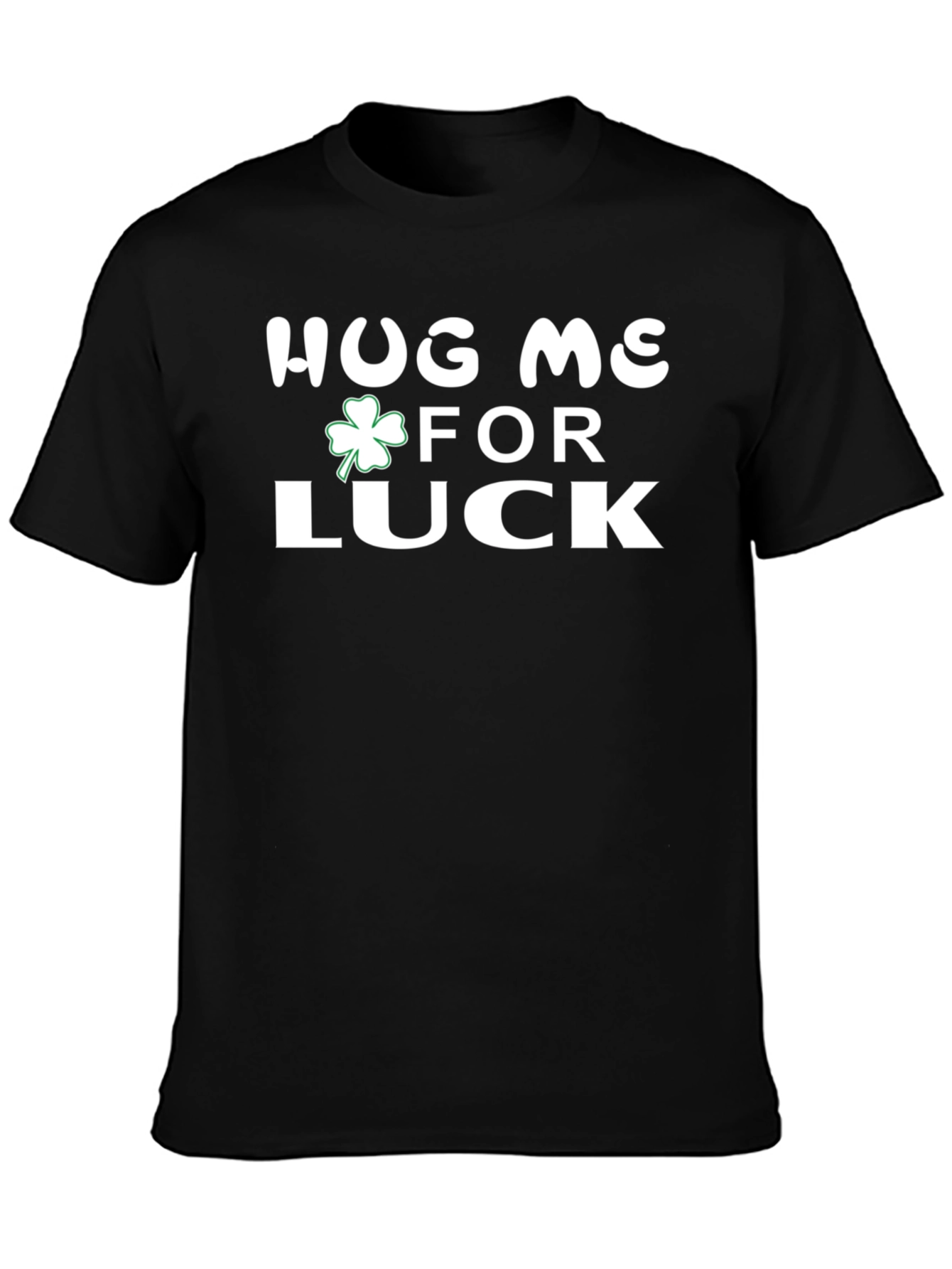Hug Me For Luck St. Patricks Day T-Shirt