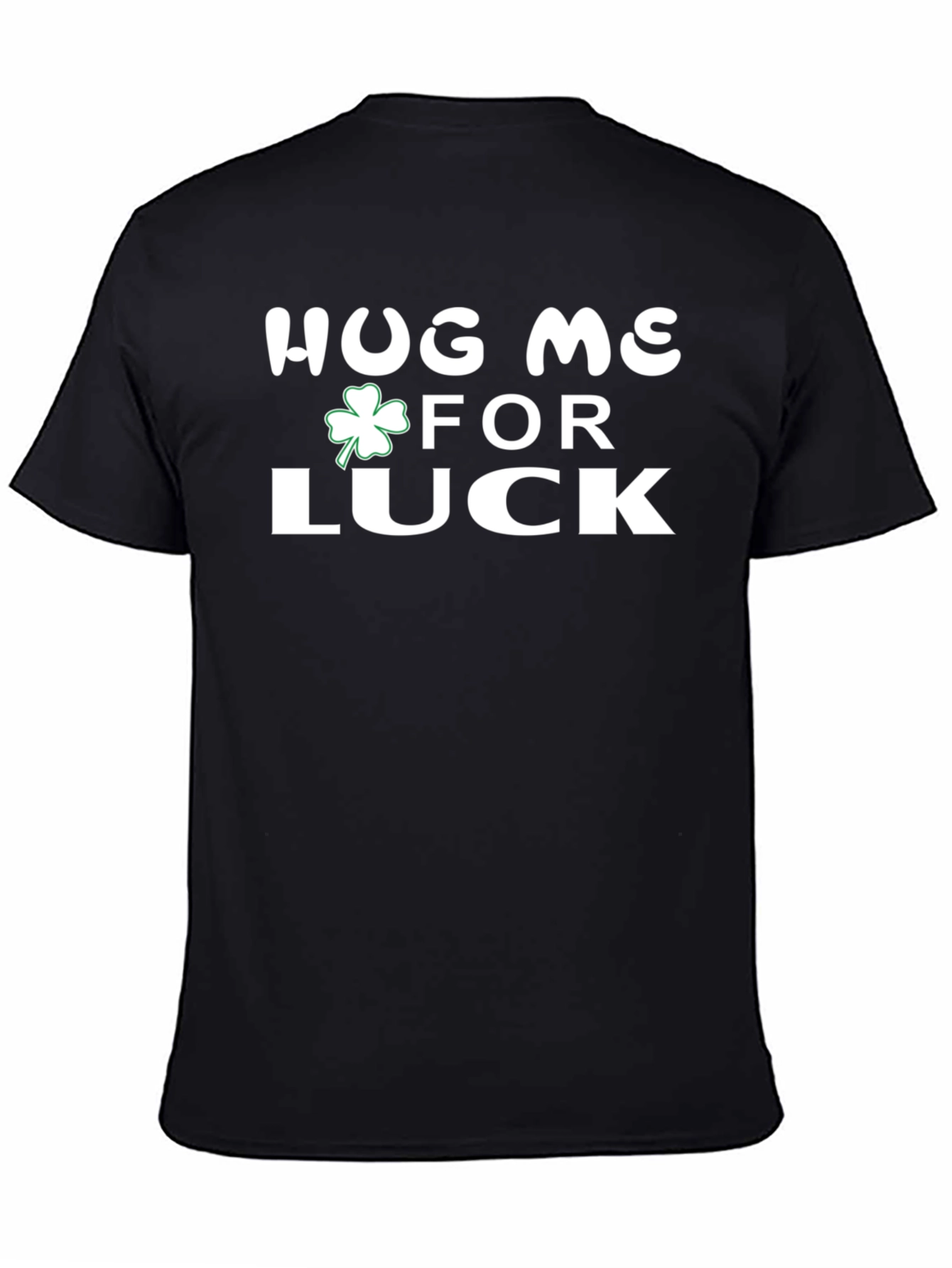 Hug Me For Luck St. Patricks Day T-Shirt