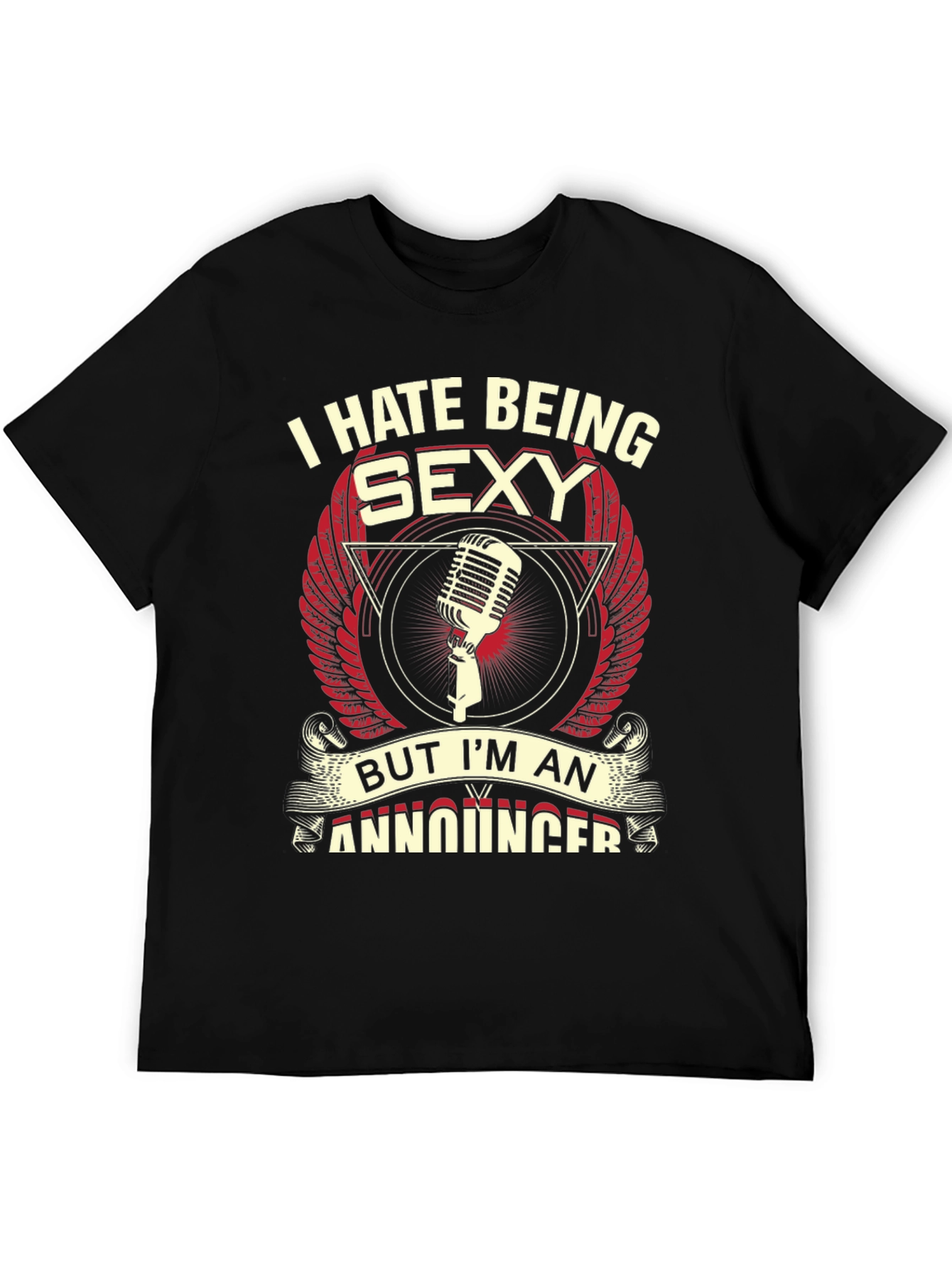 Funny Announcer T-Shirt - I Hate Being Sexy