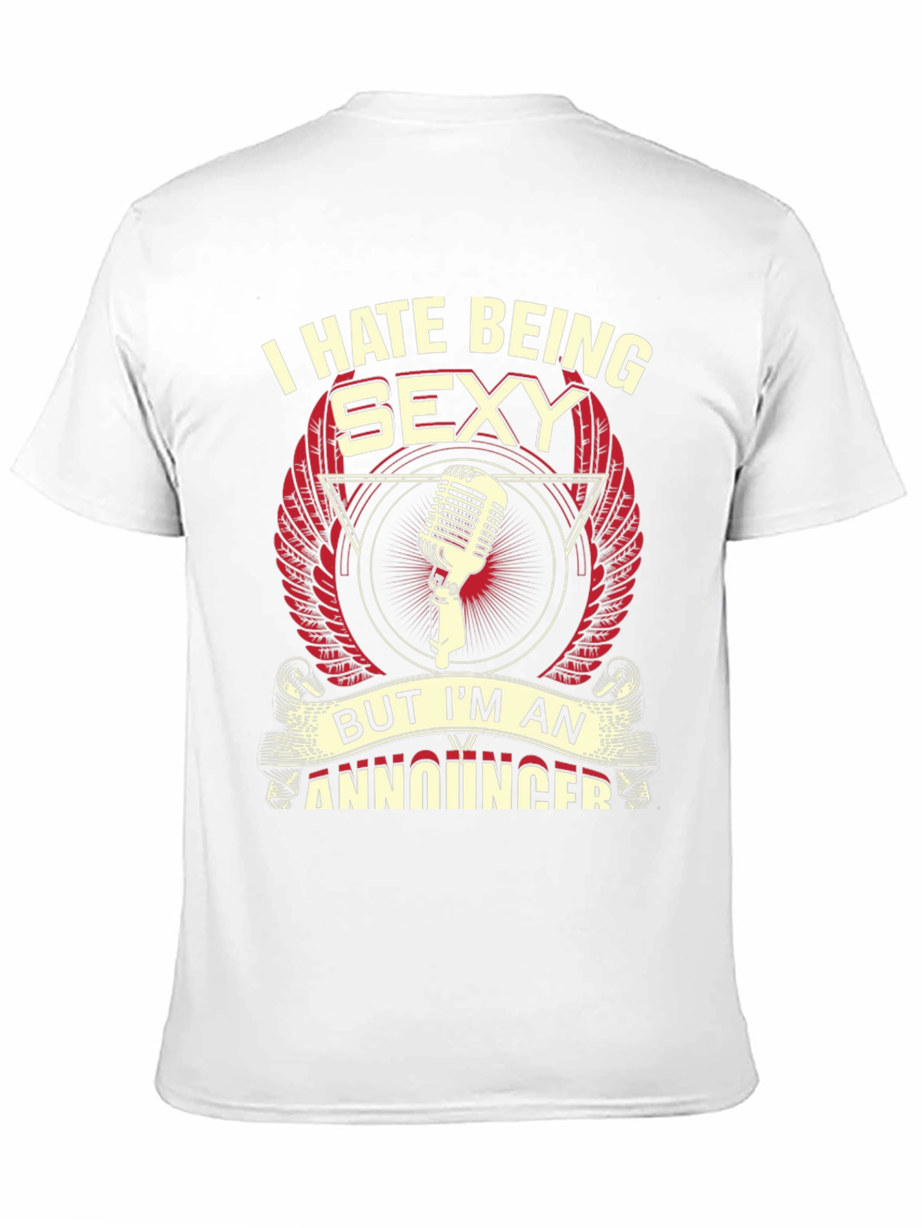 Funny Announcer T-Shirt - I Hate Being Sexy