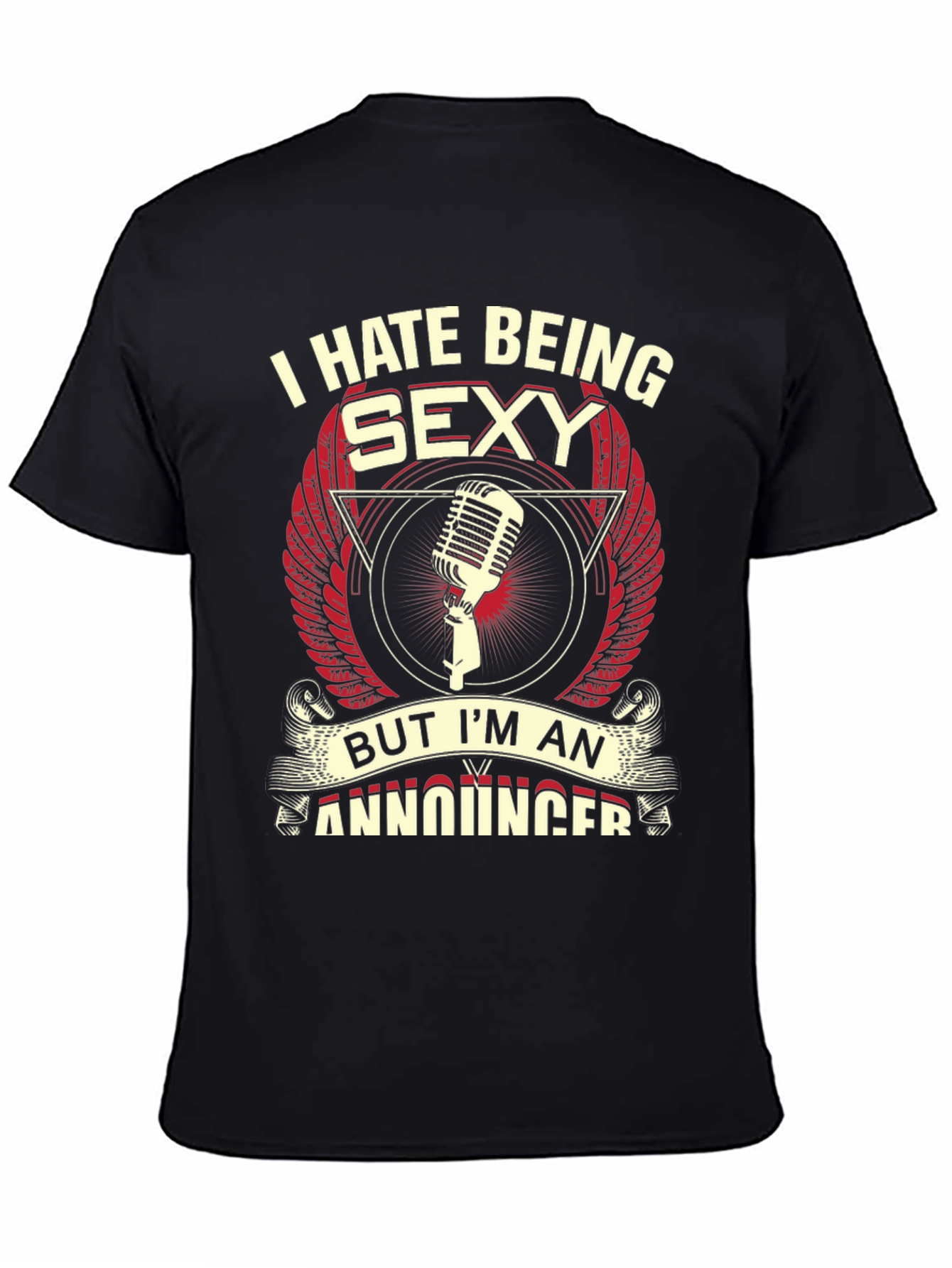Funny Announcer T-Shirt - I Hate Being Sexy