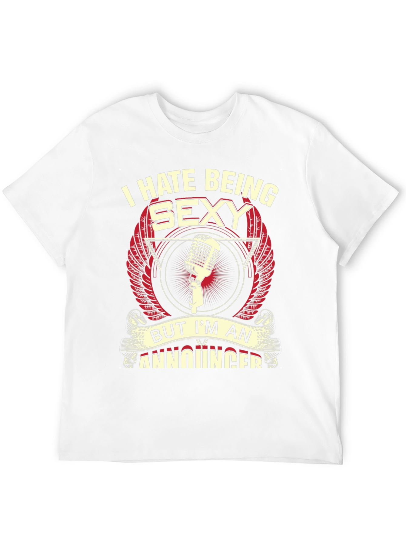 Funny Announcer T-Shirt - I Hate Being Sexy