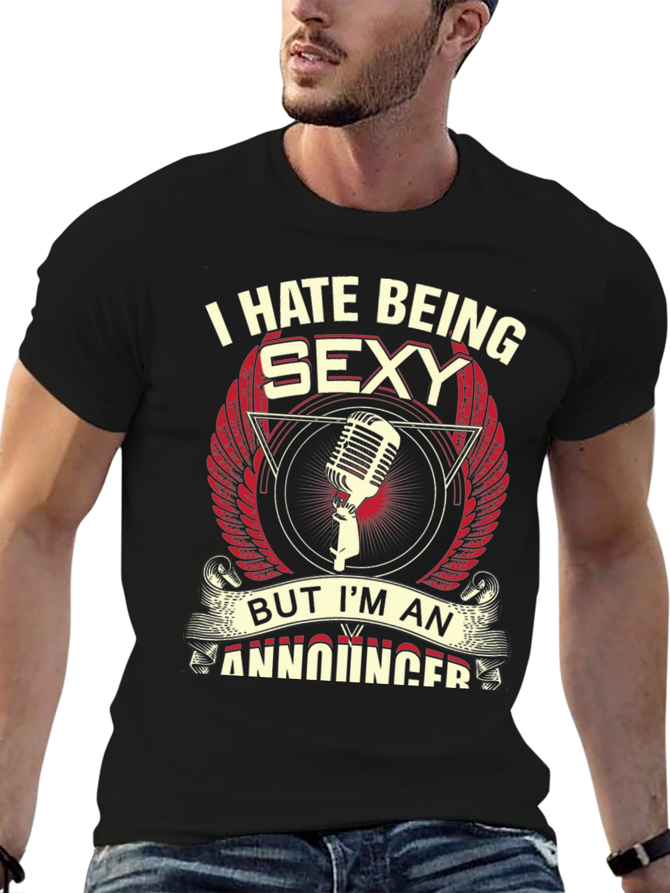 Funny Announcer T-Shirt - I Hate Being Sexy