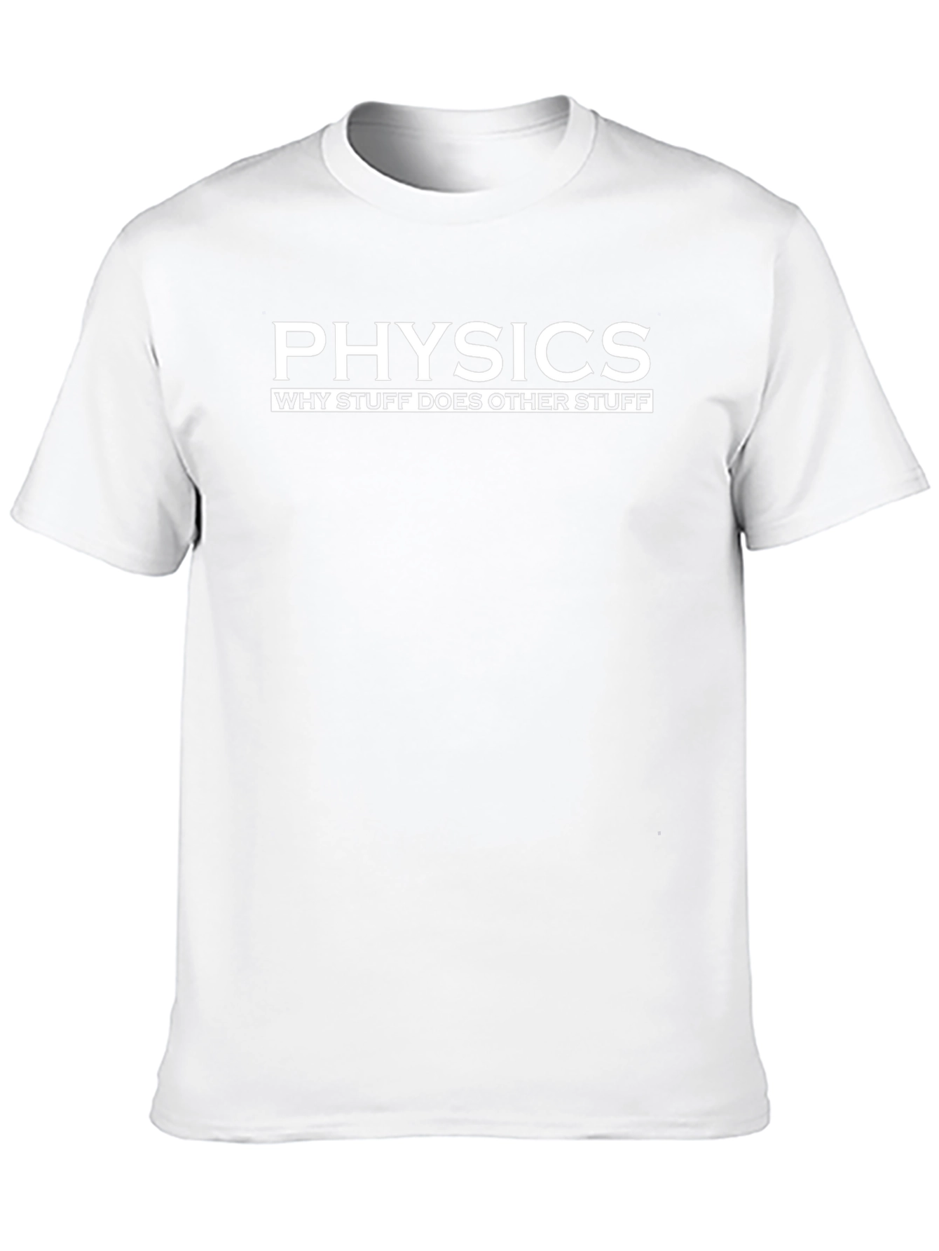 Physics T-Shirt - Why Stuff Does Other Stuff