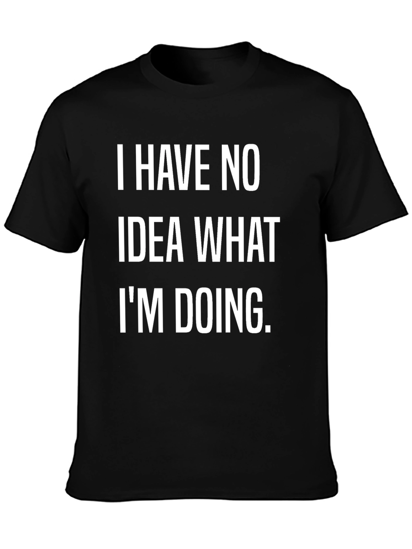 Funny I Have No Idea Black Graphic Tee
