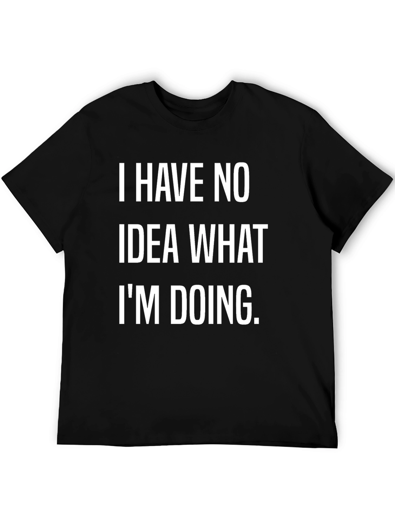 Funny I Have No Idea Black Graphic Tee