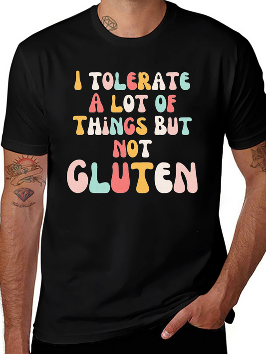 I Tolerate A Lot of Things But Not Gluten T-Shirt