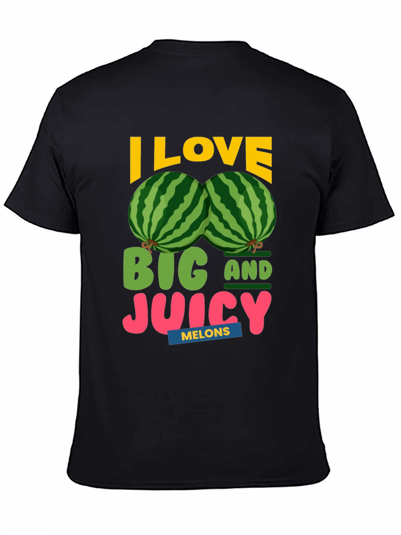 I Love Big and Juicy Melons Graphic Tee