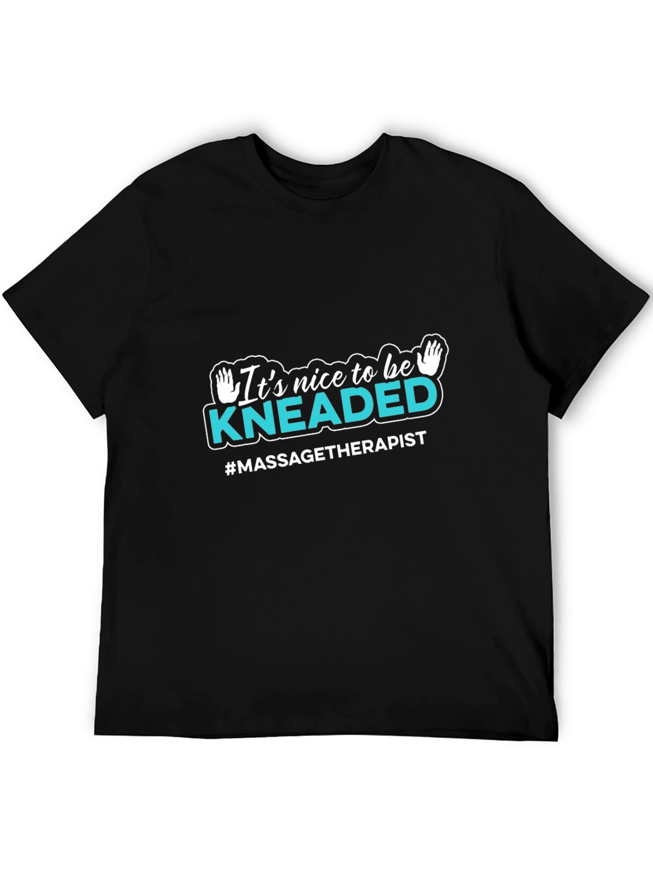 Massage Therapist T-Shirt - Its Nice to Be Kneaded