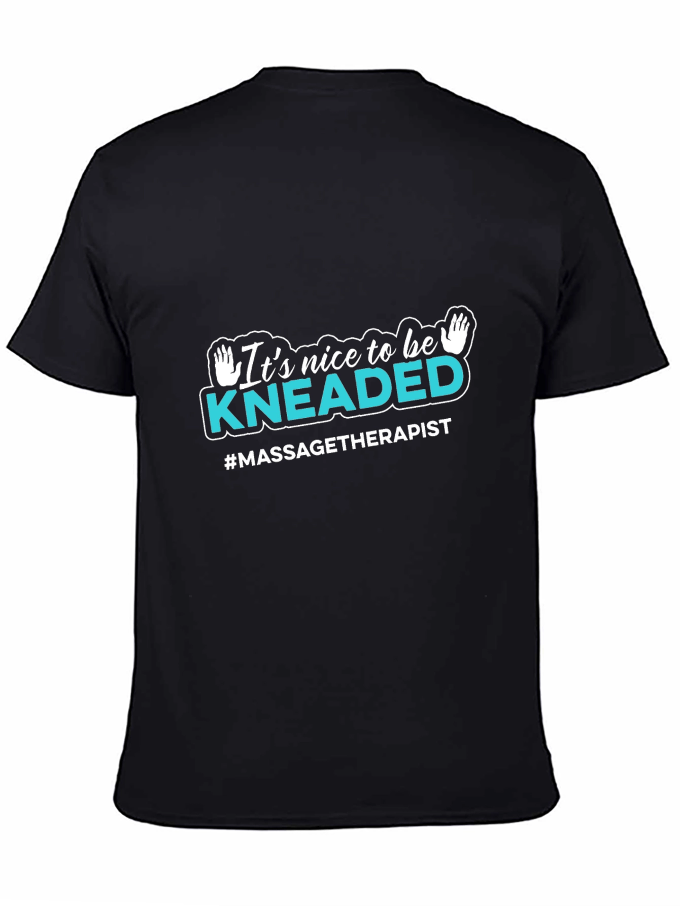 Massage Therapist T-Shirt - Its Nice to Be Kneaded