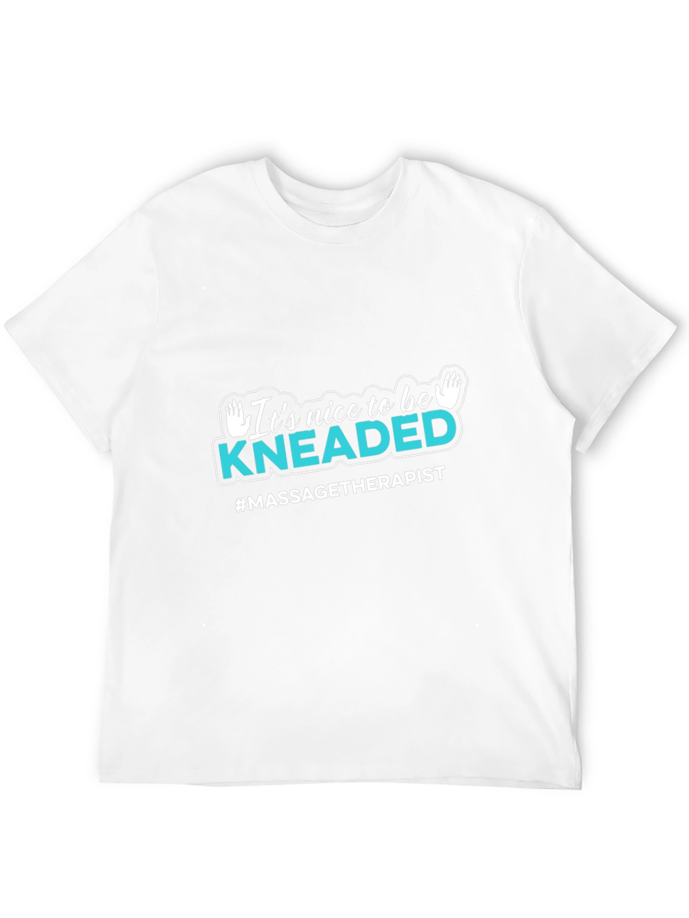 Massage Therapist T-Shirt - Its Nice to Be Kneaded