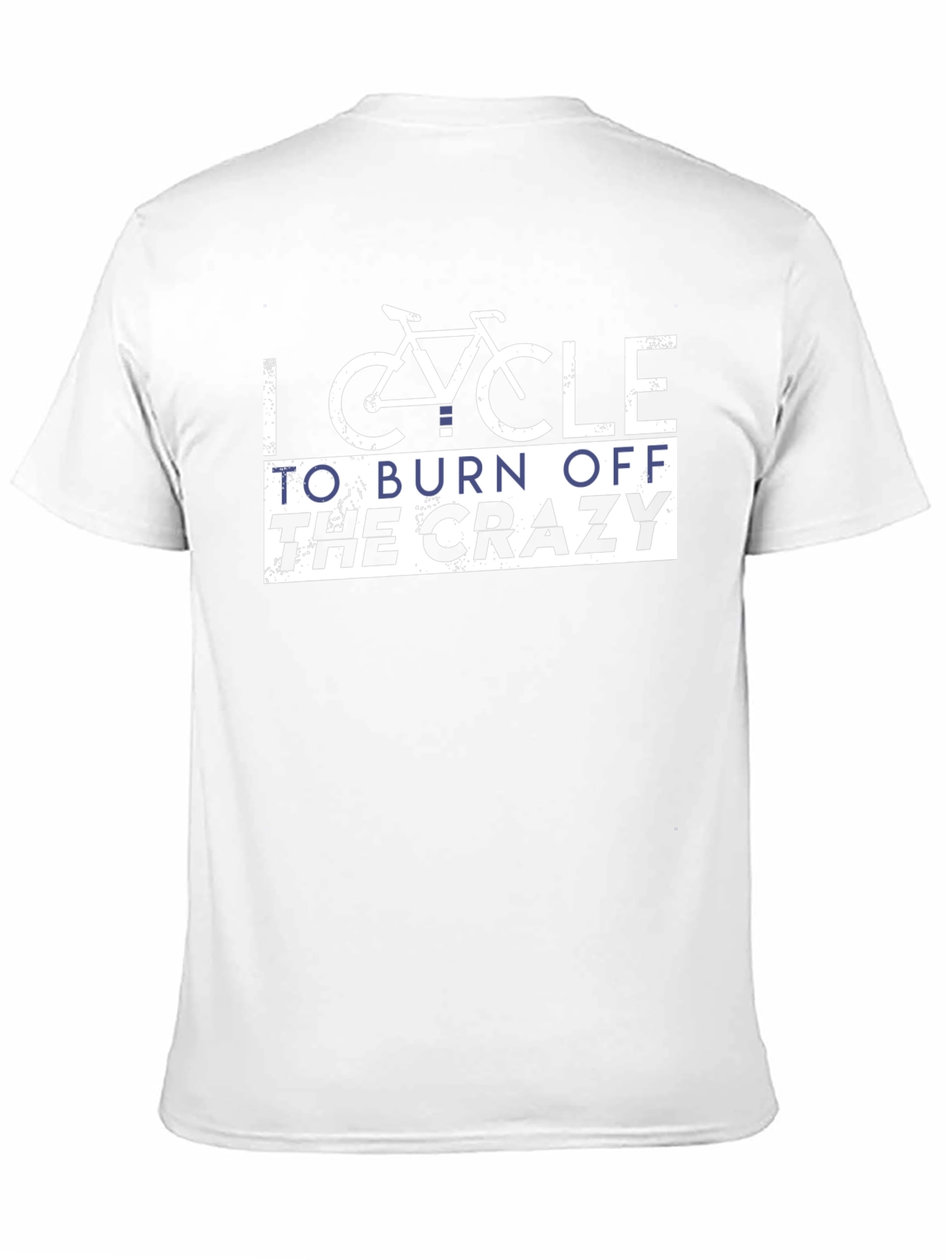 I Cycle To Burn Off The Crazy T-Shirt