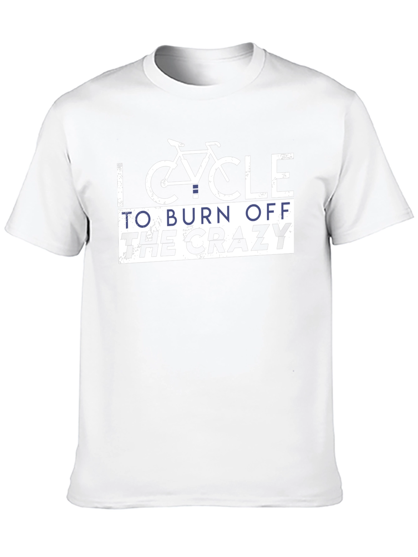 I Cycle To Burn Off The Crazy T-Shirt