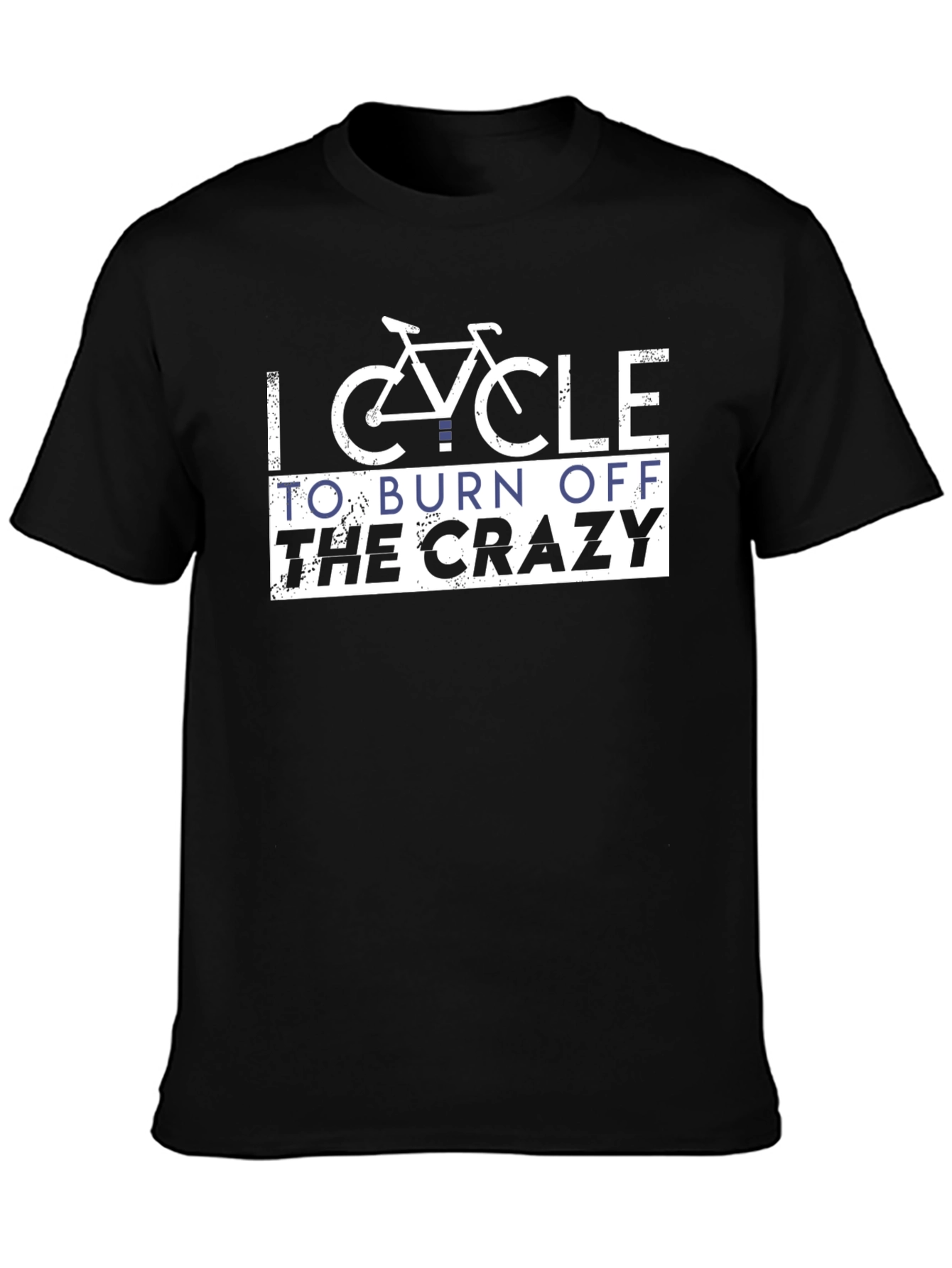 I Cycle To Burn Off The Crazy T-Shirt
