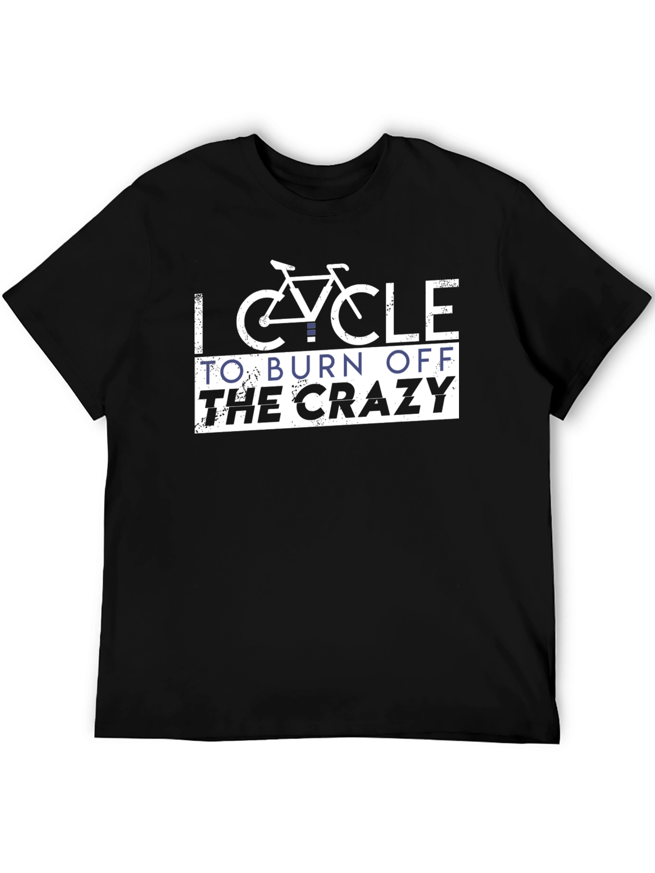 I Cycle To Burn Off The Crazy T-Shirt