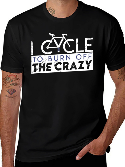 I Cycle To Burn Off The Crazy T-Shirt