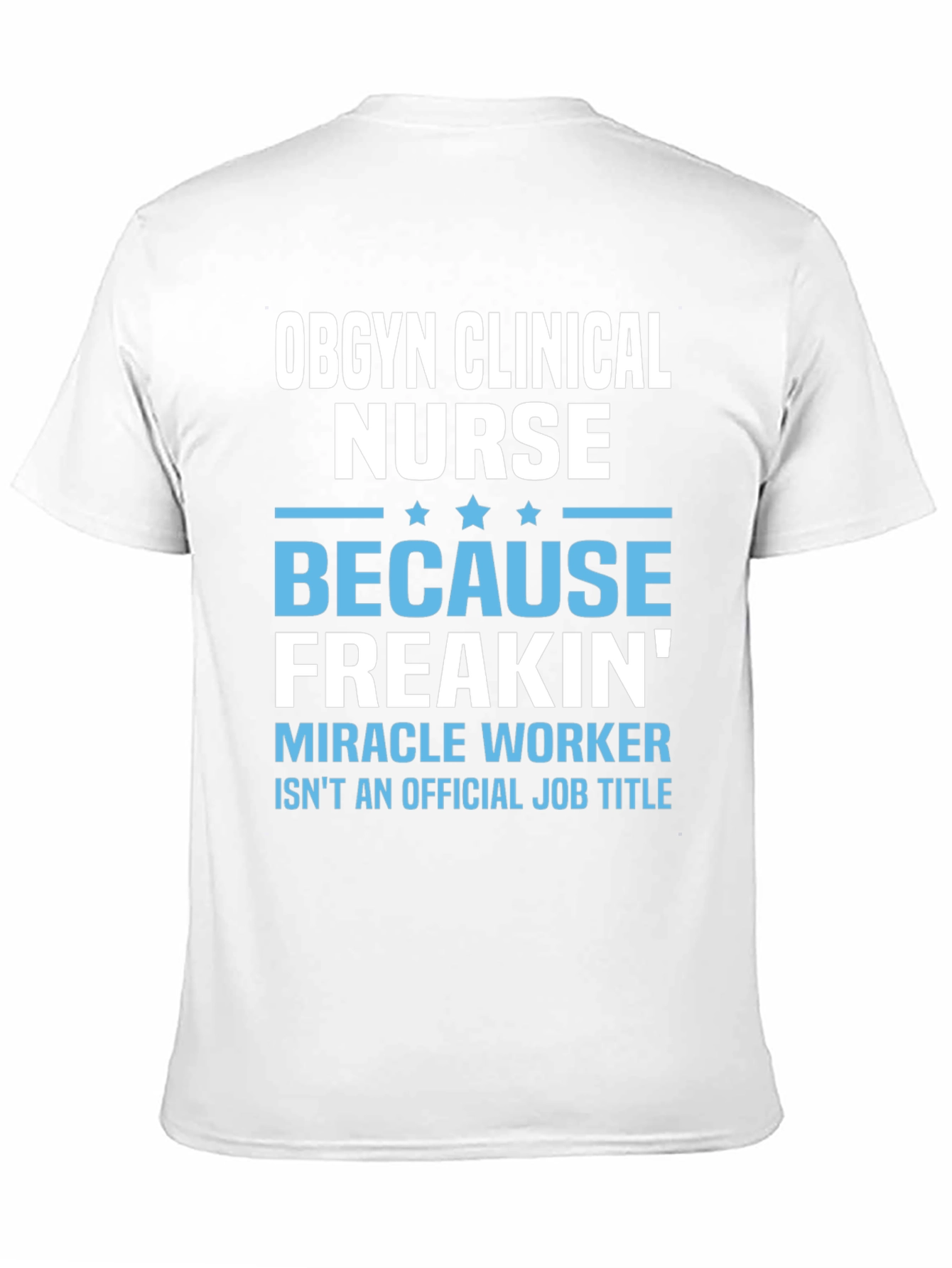 OBGYN Clinical Nurse T-Shirt - Miracle Worker