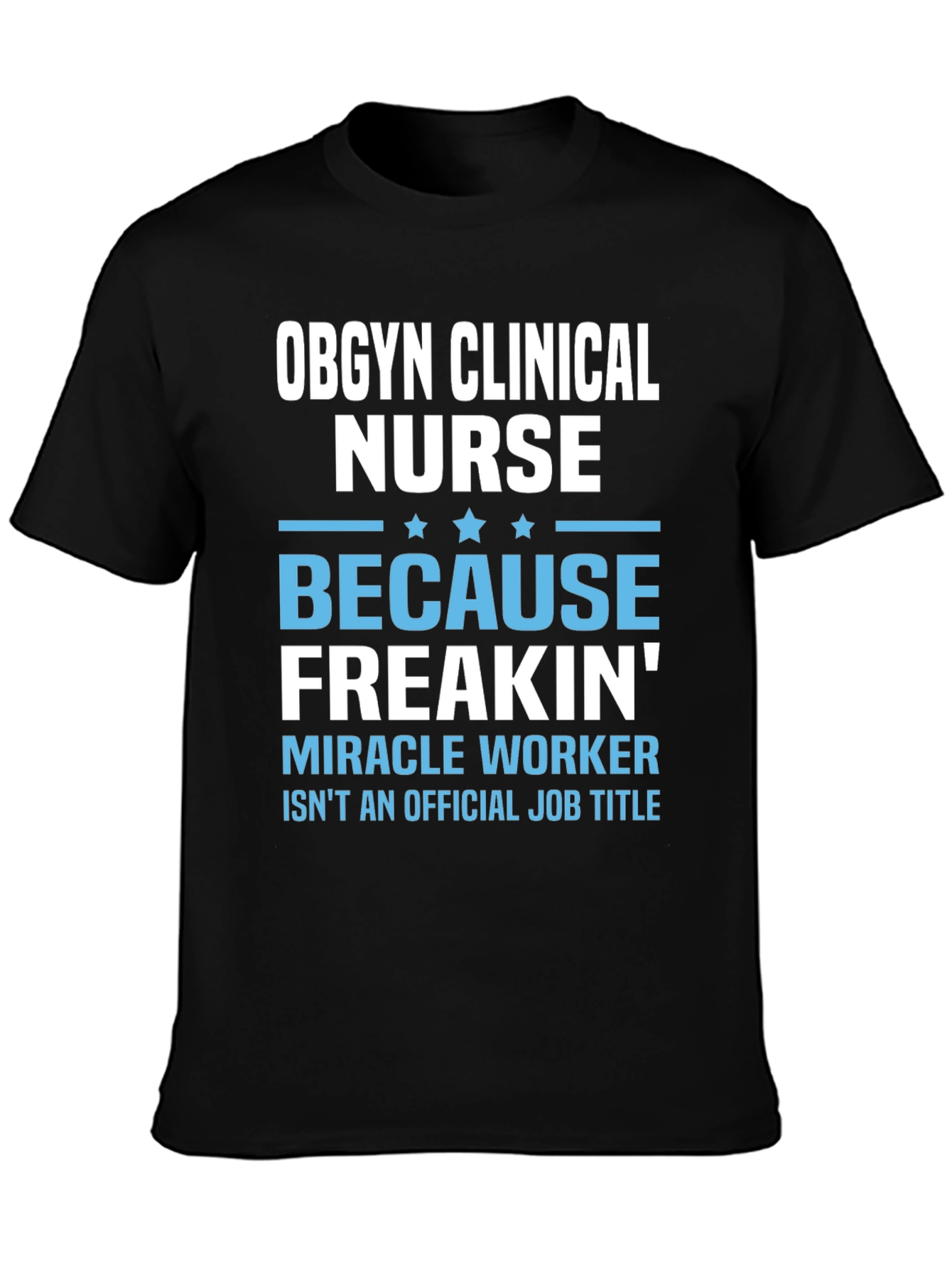 OBGYN Clinical Nurse T-Shirt - Miracle Worker
